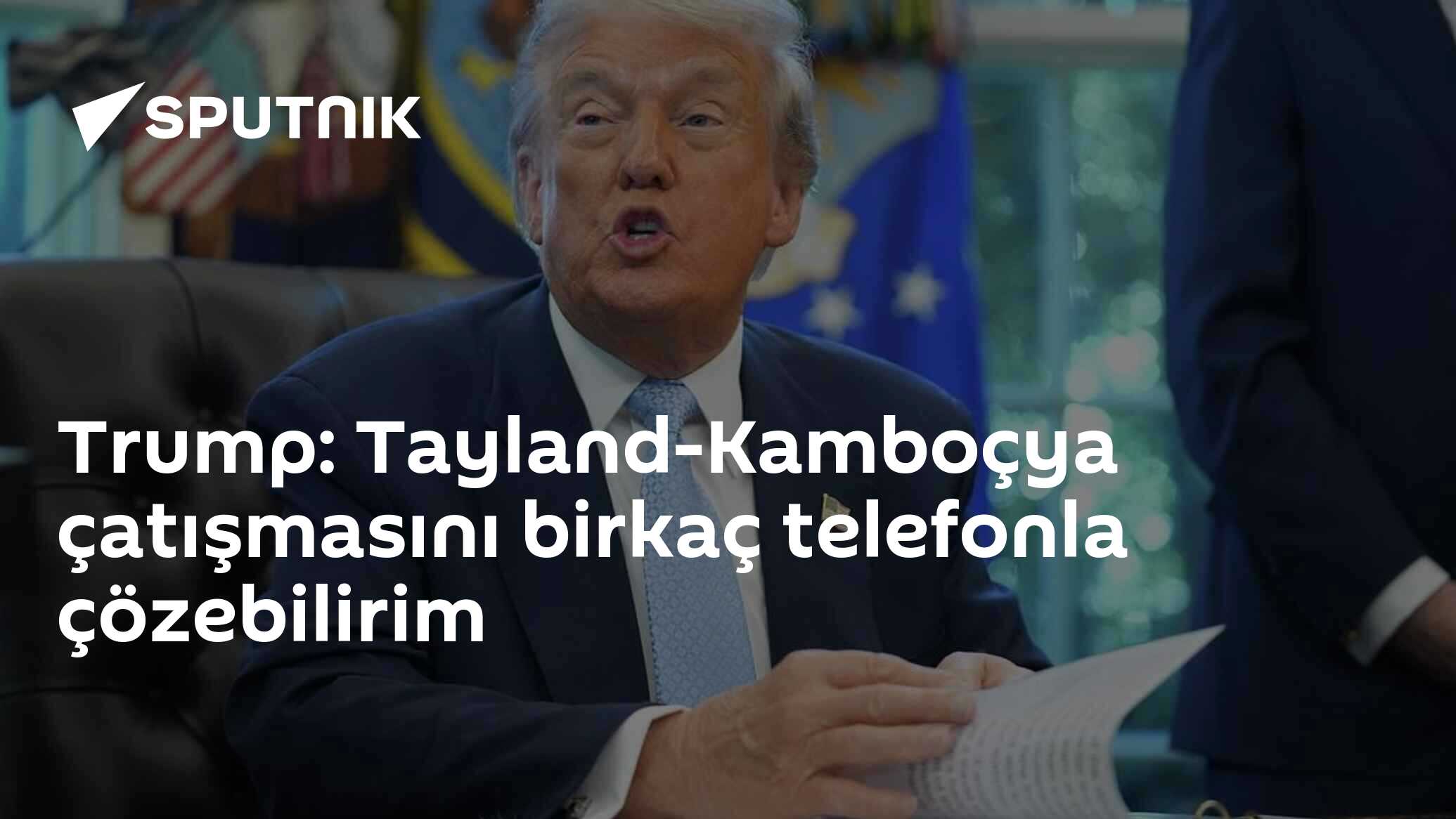 Trump: Tayland-Kamboçya çatışmasını birkaç telefonla çözebilirim
