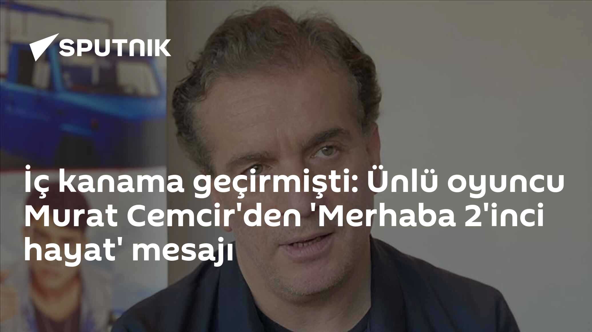 İç kanama geçirmişti: Ünlü oyuncu Murat Cemcir'den 'Merhaba 2'inci hayat' mesajı