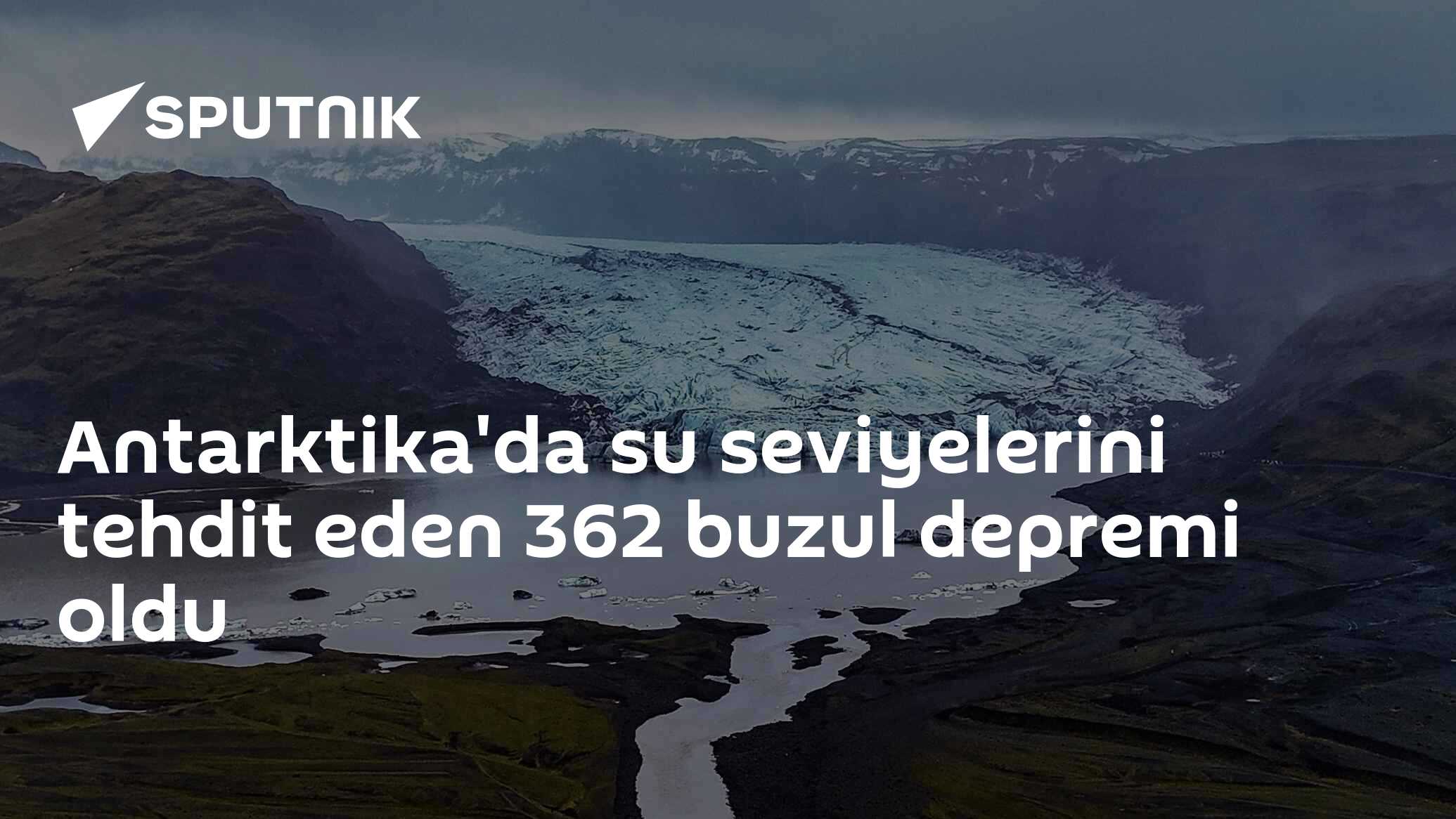 Antarktika'da su seviyelerini tehdit eden 362 buzul depremi oldu