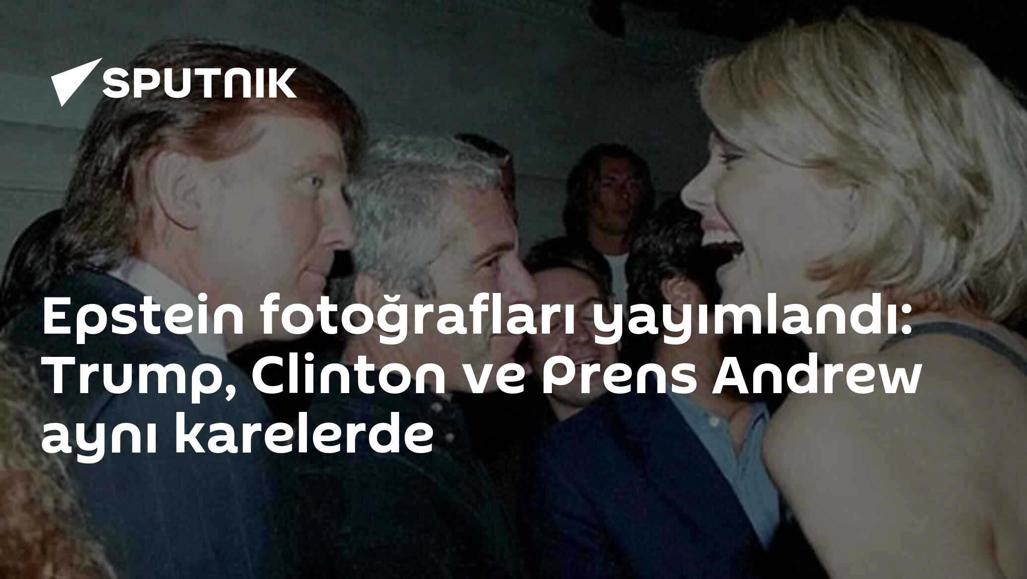 Epstein fotoğrafları yayımlandı: Trump, Clinton ve Prens Andrew aynı karelerde