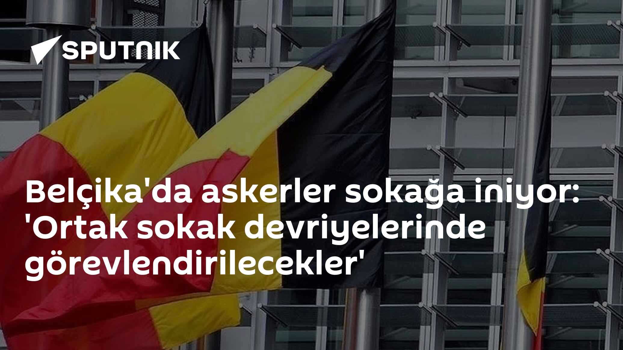 Belçika'da askerler sokağa iniyor: 'Ortak sokak devriyelerinde görevlendirilecekler'