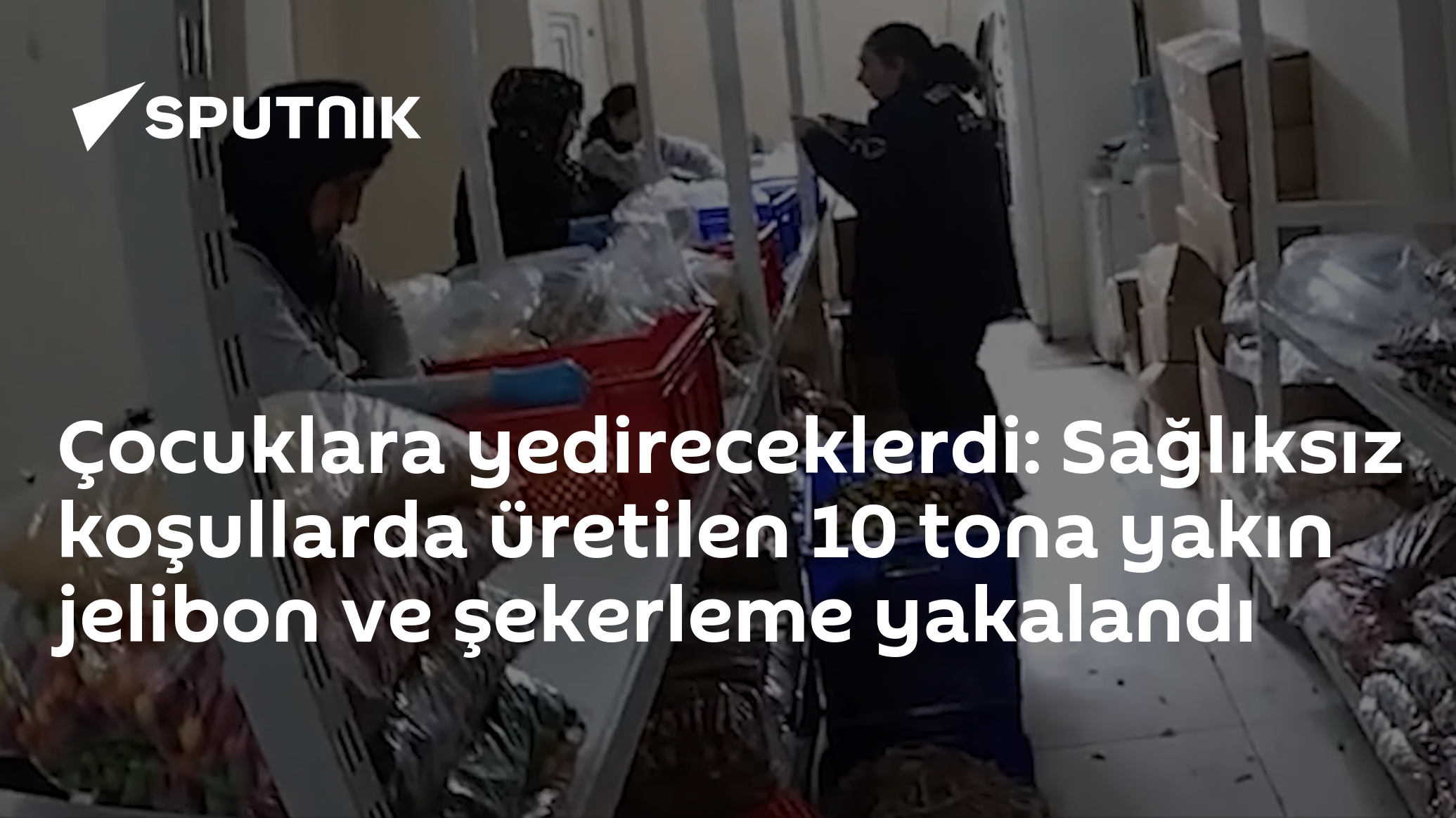 Çocuklara yedireceklerdi: Sağlıksız koşullarda üretilen 10 tona yakın jelibon ve şekerleme yakalandı