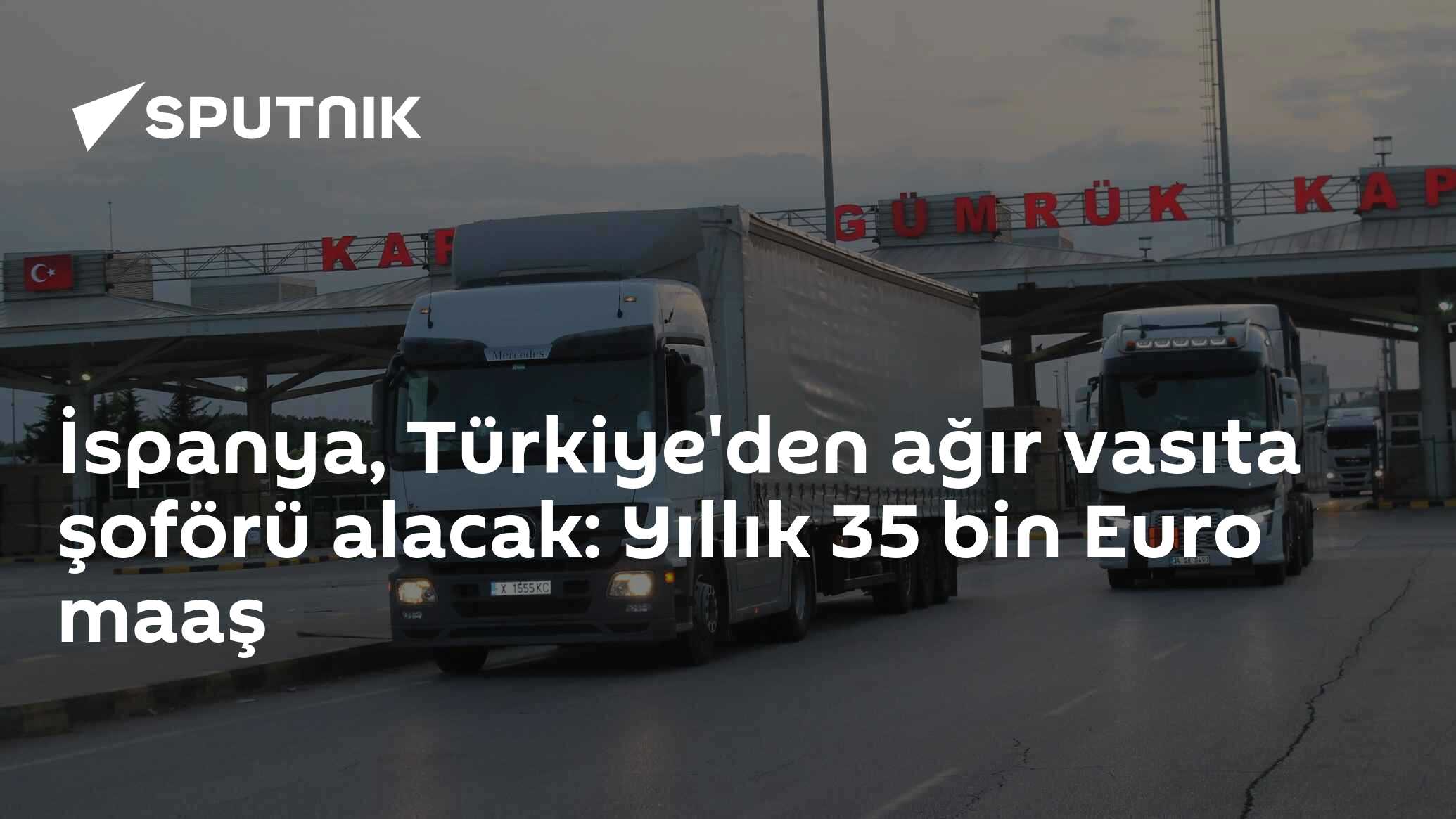 İspanya, Türkiye'den ağır vasıta şoförü alacak: Yıllık 35 bin Euro maaşı bulacak