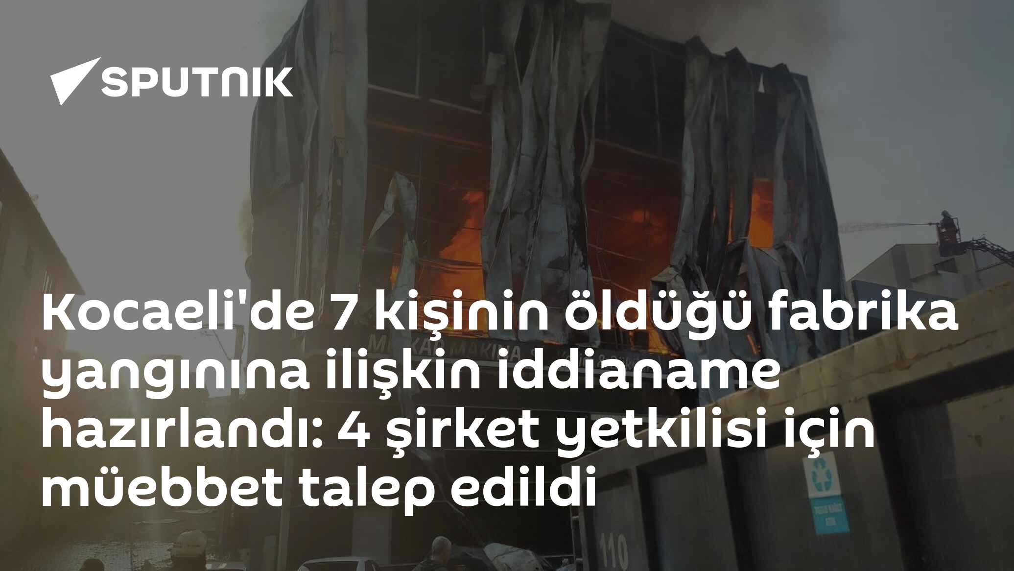 Kocaeli'de 7 kişinin öldüğü fabrika yangınına ilişkin iddianame hazırlandı: 4 şirket yetkilisi müebbet talep edildi