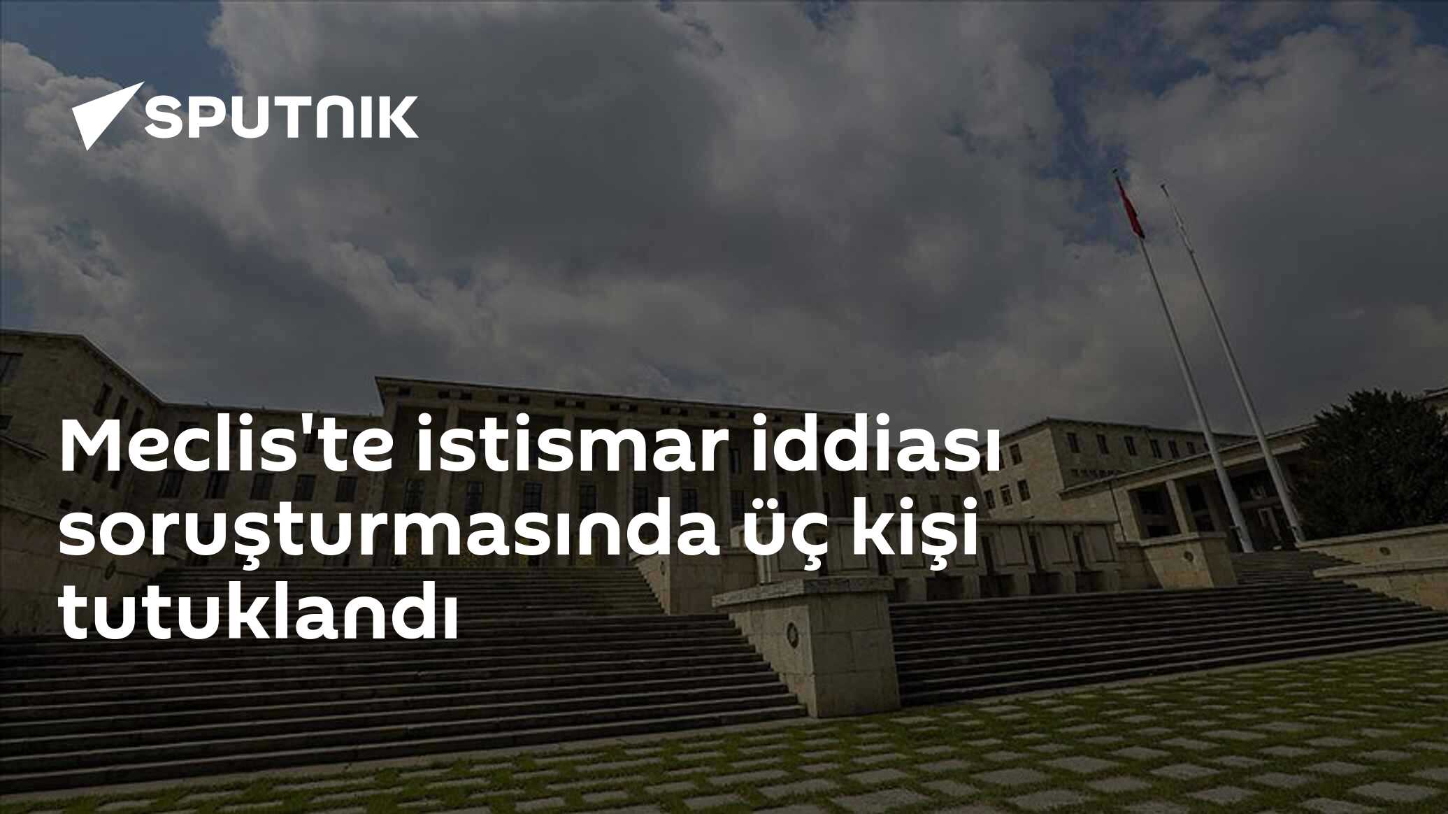 Meclis'te istismar iddiası soruşturmasında üç kişi tutuklandı