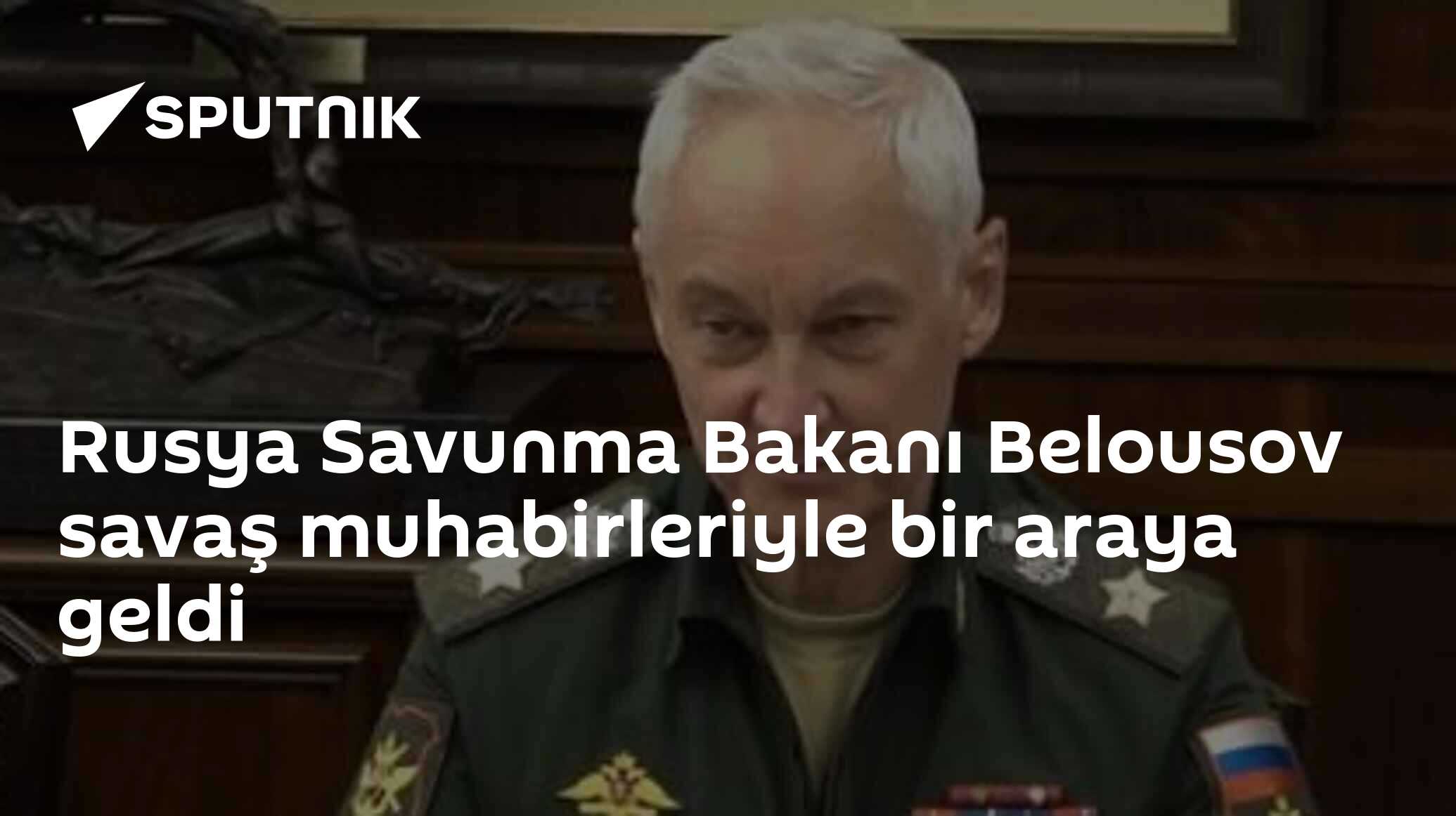 Rusya Savunma Bakanı Belousov savaş muhabirleriyle bir araya geldi