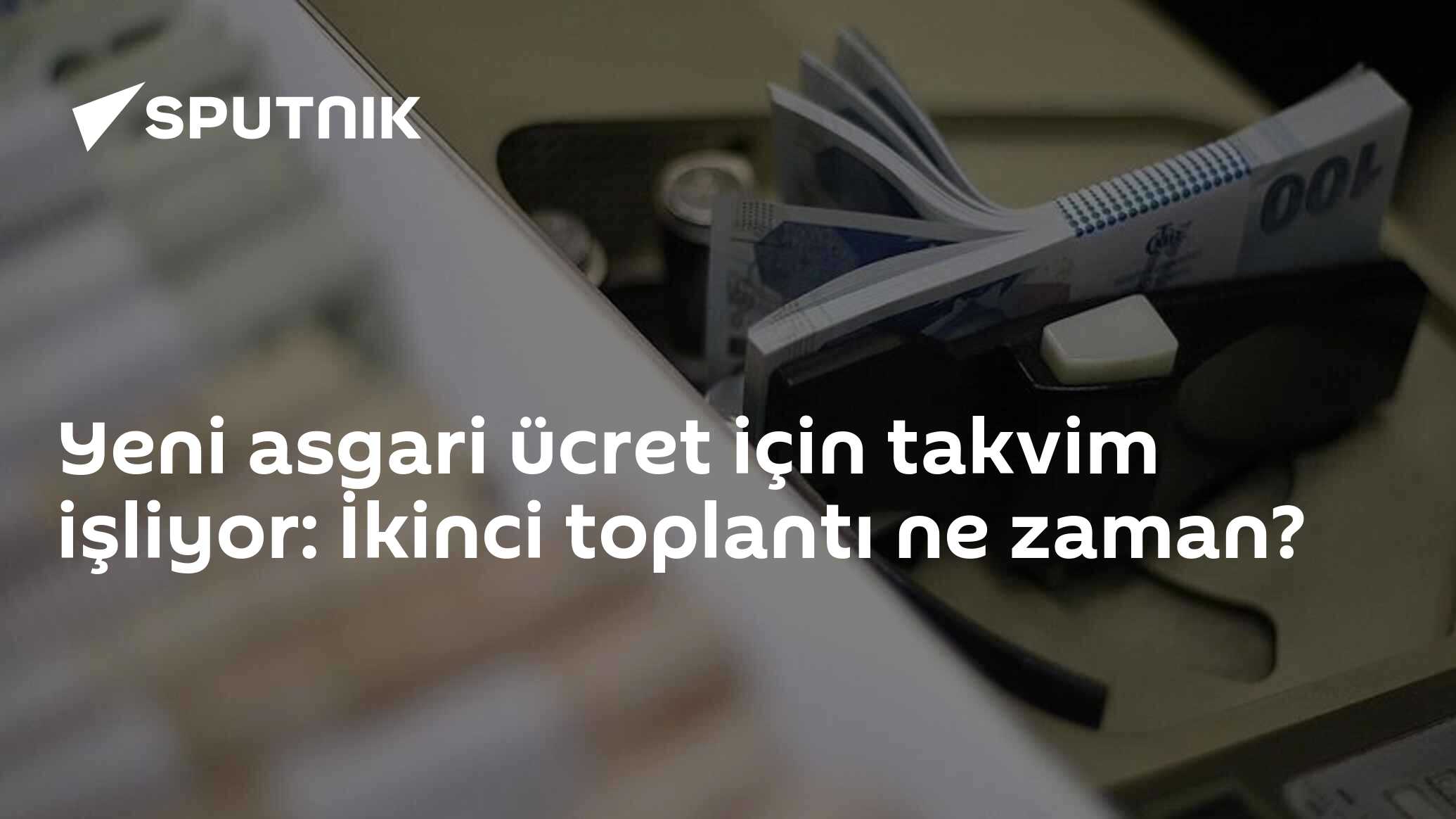 Yeni asgari ücret için takvim işliyor: İkinci toplantı ne zaman?