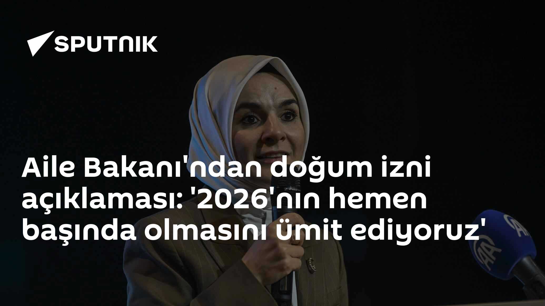 Aile Bakanı'ndan doğum izni açıklaması: '2026'nın hemen başında olmasını ümit ediyoruz'