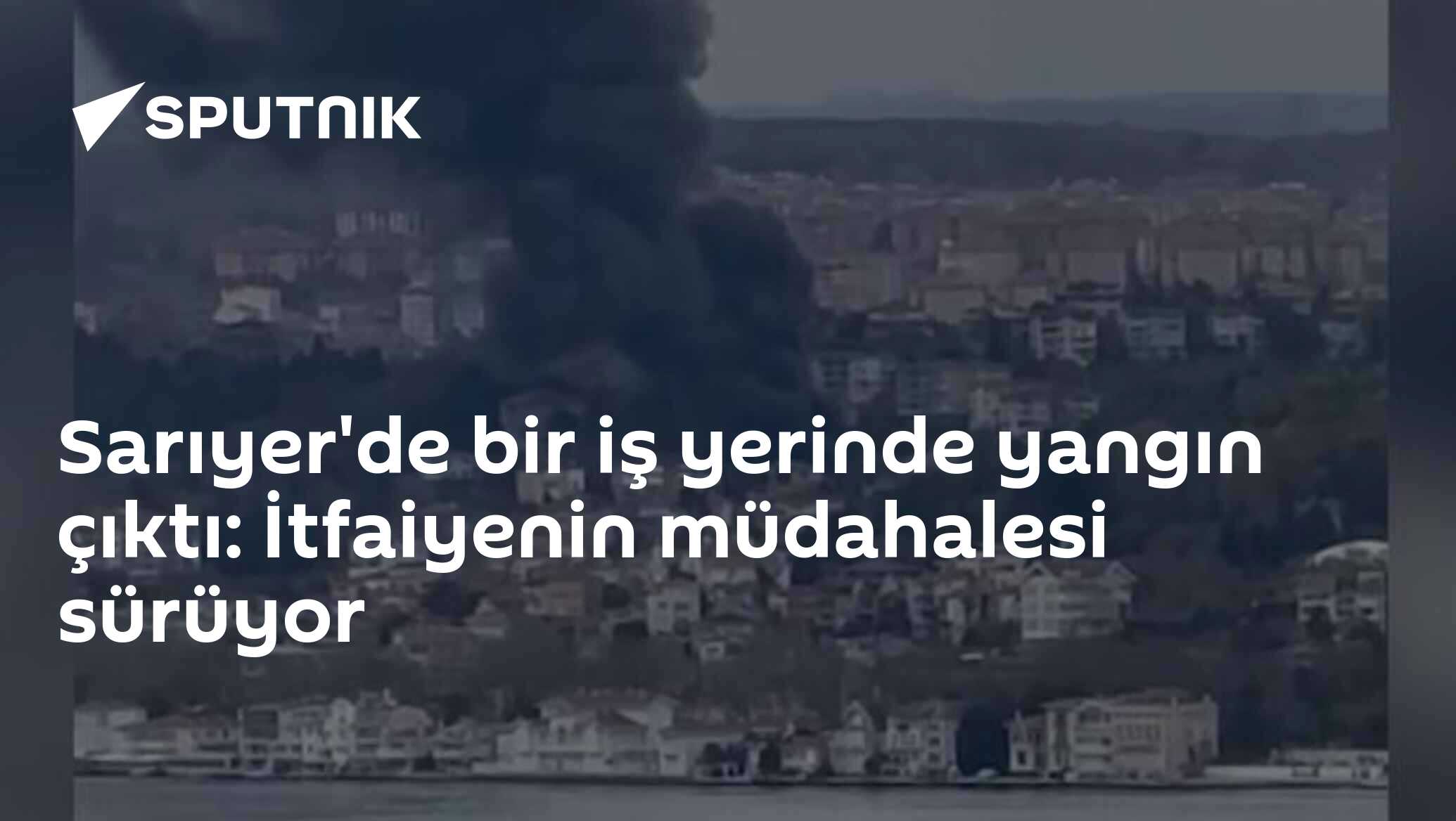 Sarıyer'de bir iş yerinde yangın çıktı: İtfaiyenin müdahalesi sürüyor