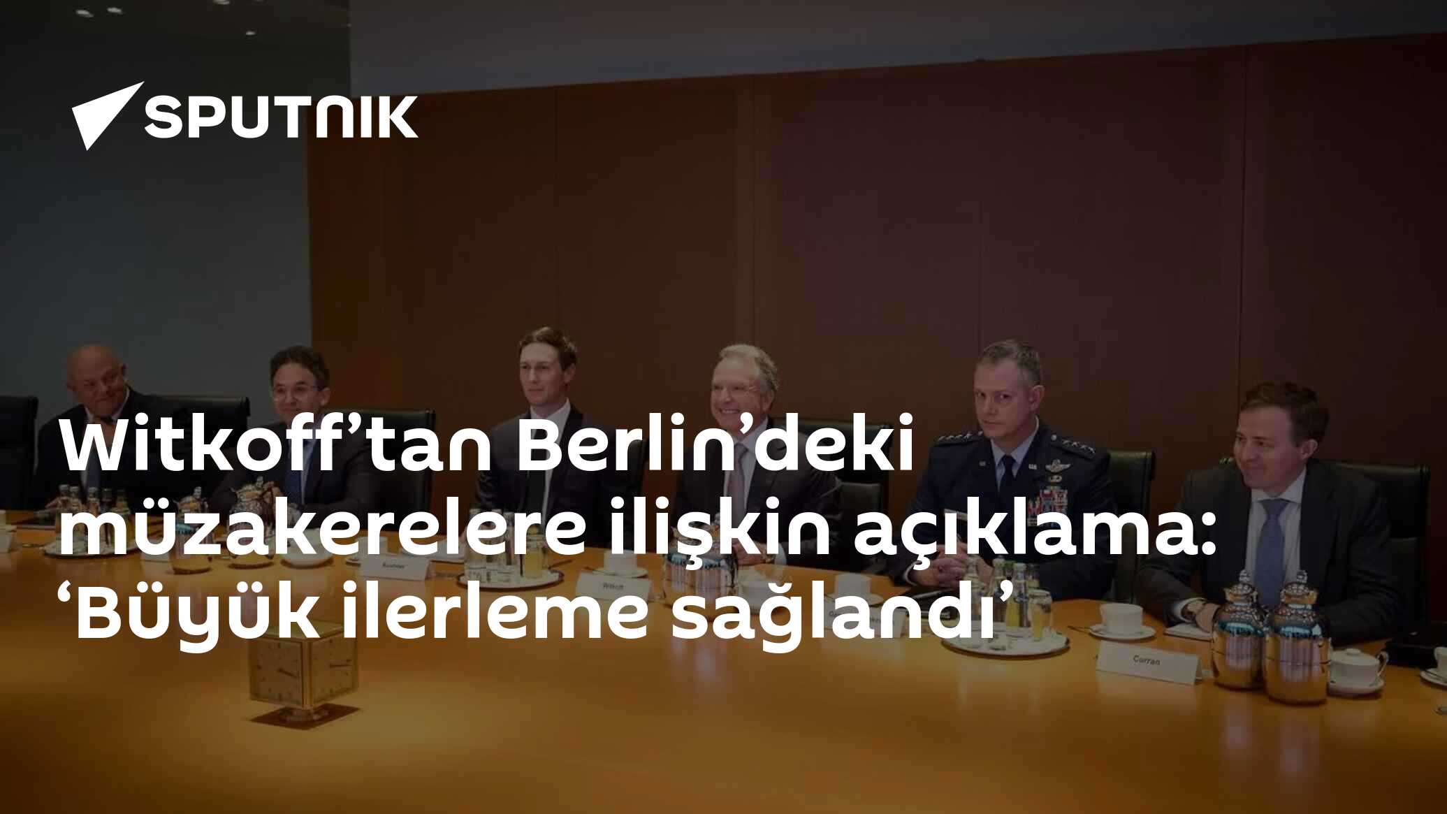 Witkoff’tan Berlin’deki müzakerelere ilişkin açıklama: ‘Büyük ilerleme sağlandı’