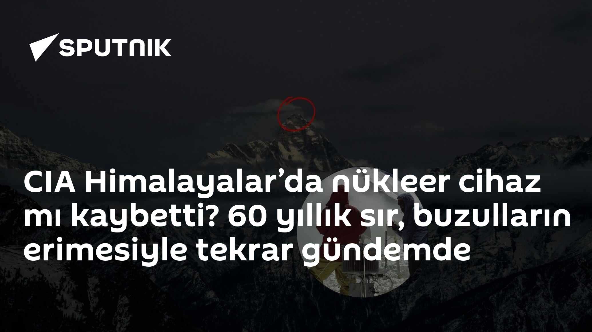 CIA Himalayalar’da nükleer cihaz mı kaybetti? 60 yıllık sır, buzulların erimesiyle tekrar gündemde
