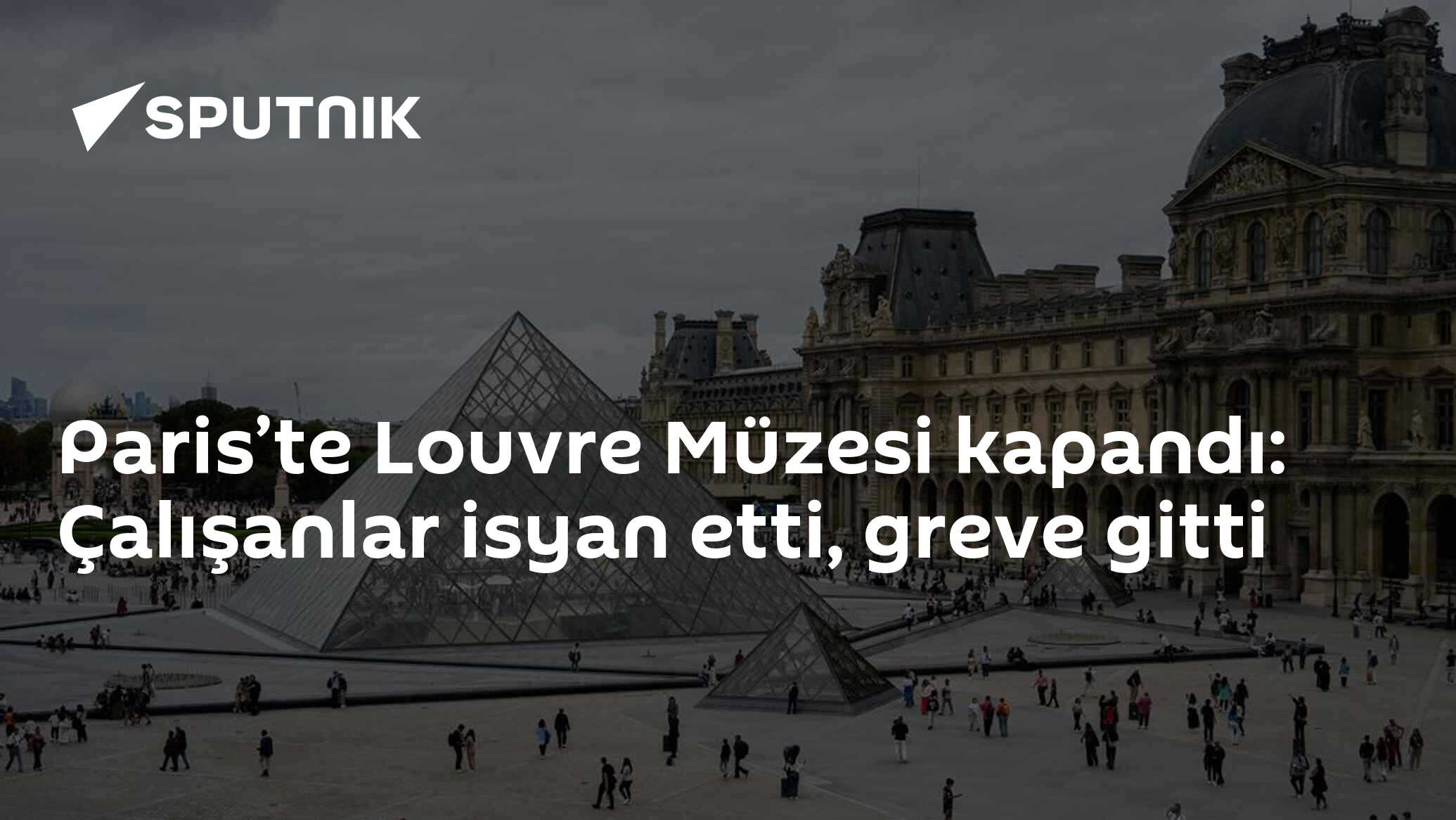 Paris’te Louvre Müzesi kapandı: Çalışanlar isyan etti, greve gitti