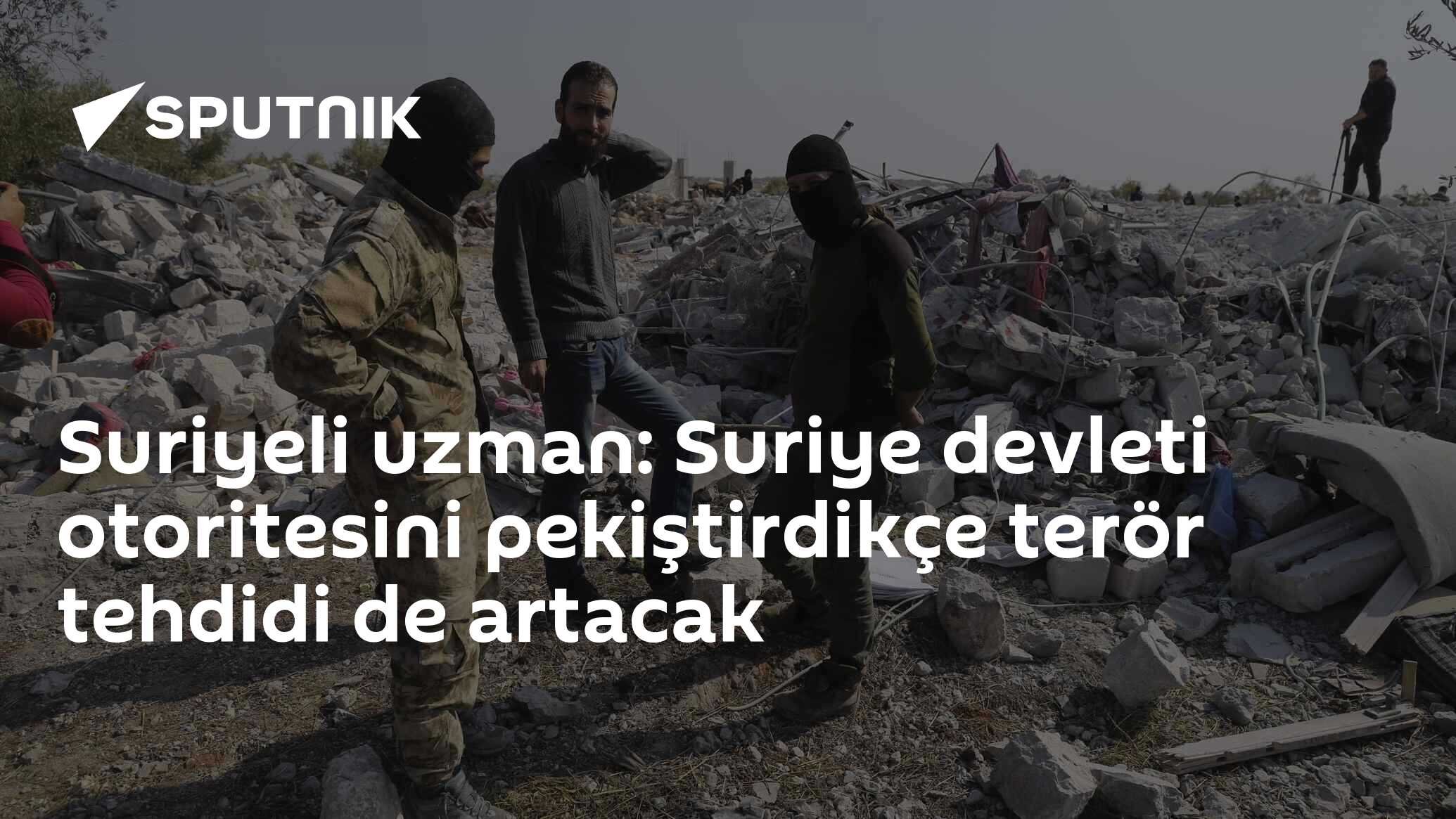 Suriyeli uzman: Suriye devleti otoritesini pekiştirdikçe terör tehdidi de artacak