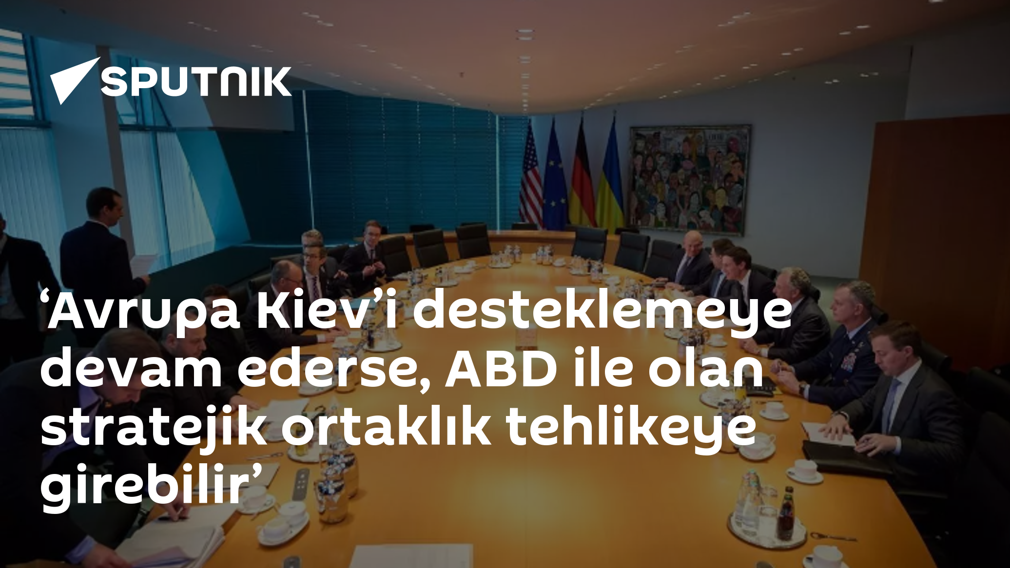 ‘Avrupa Kiev’i desteklemeye devam ederse, ABD ile olan stratejik ortaklık tehlikeye girebilir’
