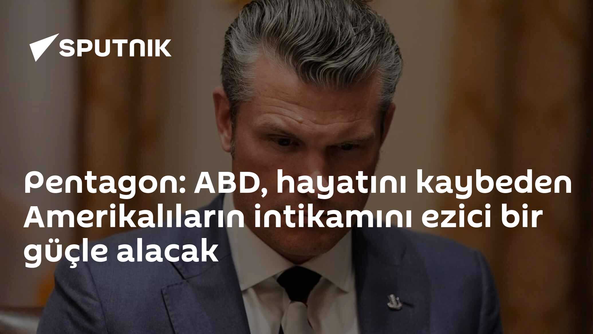 Pentagon: ABD, hayatını kaybeden Amerikalıların intikamını ezici bir güçle alacak