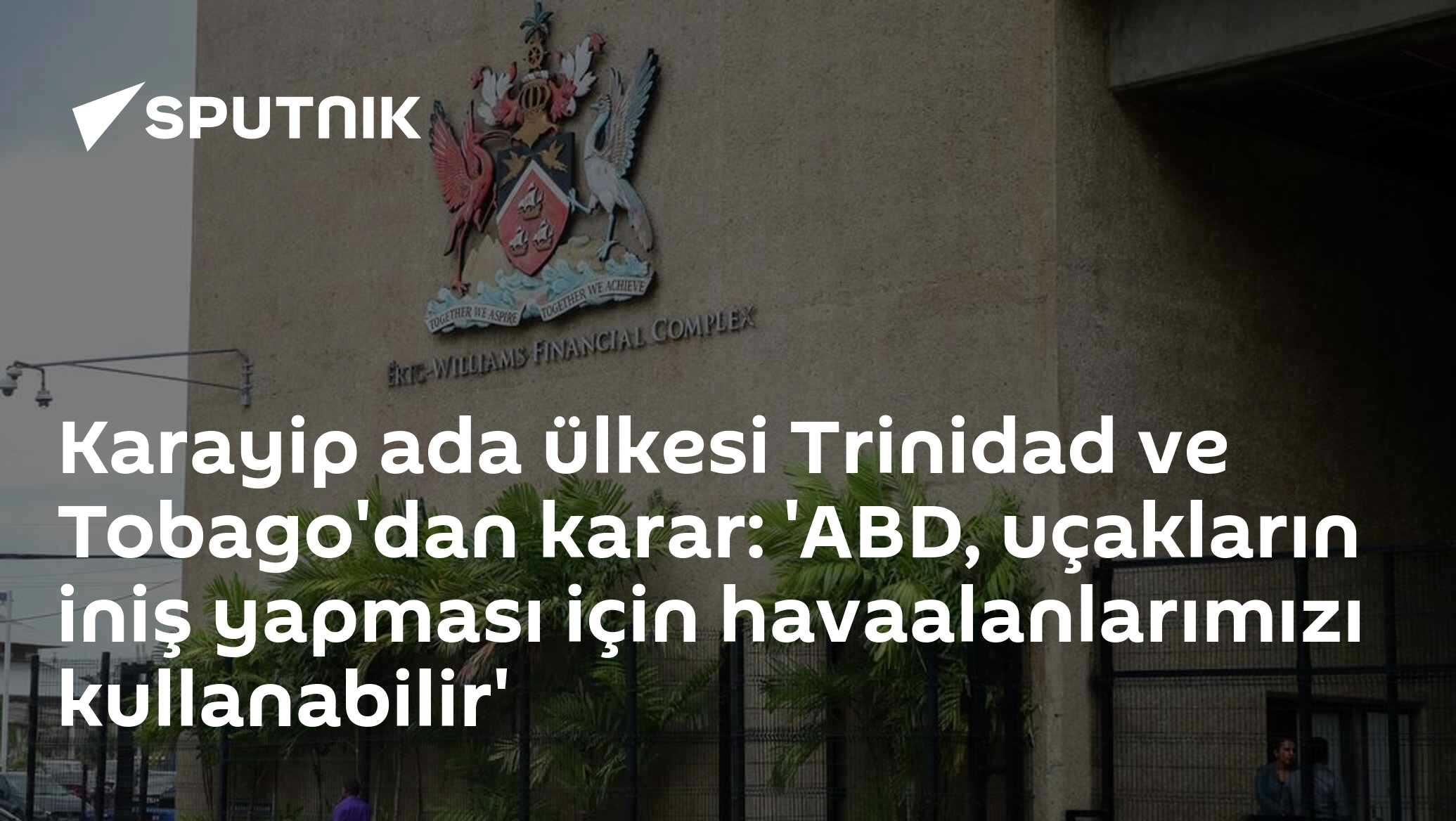 Karayip ada ülkesi Trinidad ve Tobago'dan karar: 'ABD, uçakların iniş yapması için havaalanlarımızı kullanabilir'