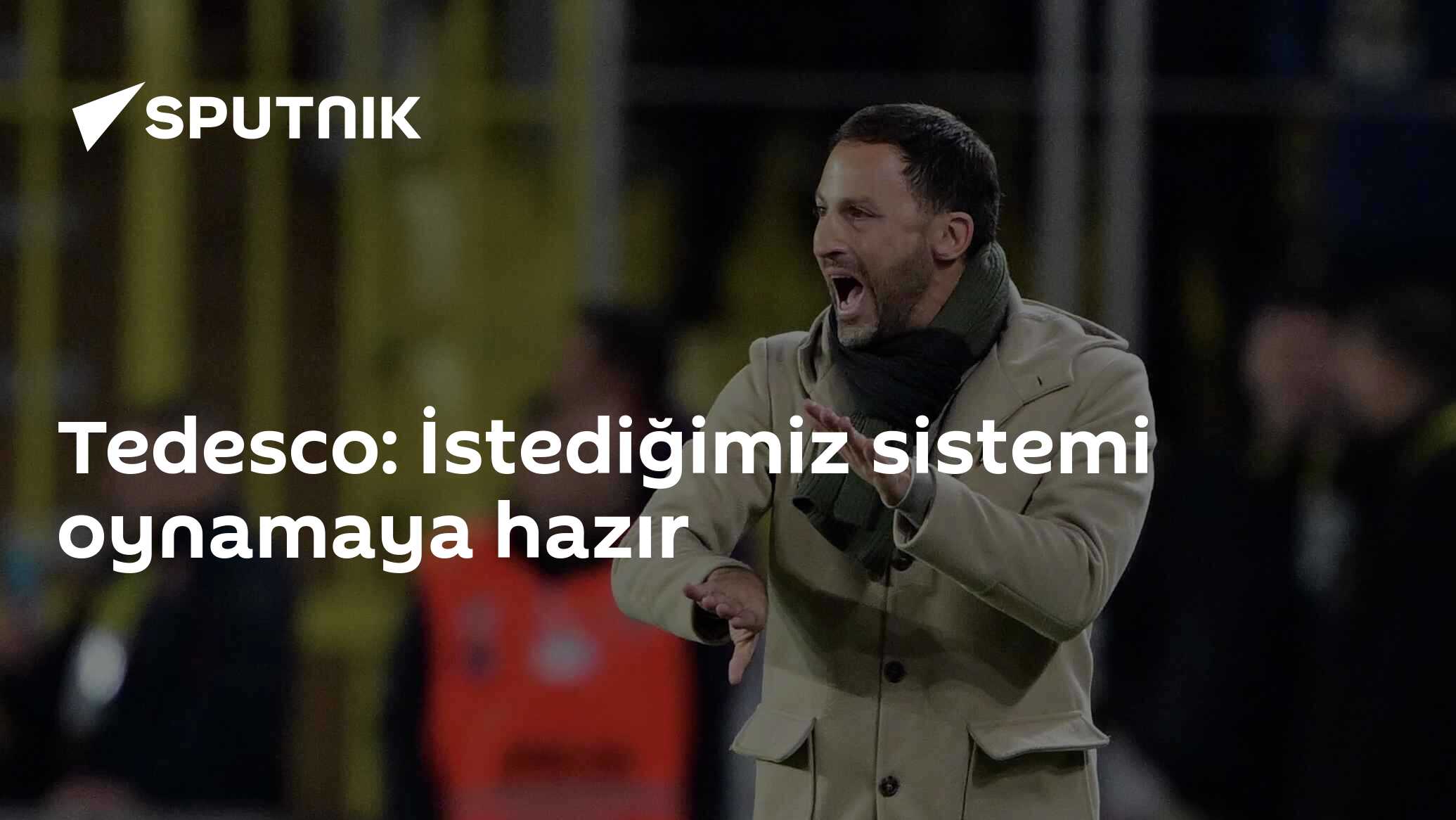 Tedesco: İstediğimiz sistemi oynamaya hazır