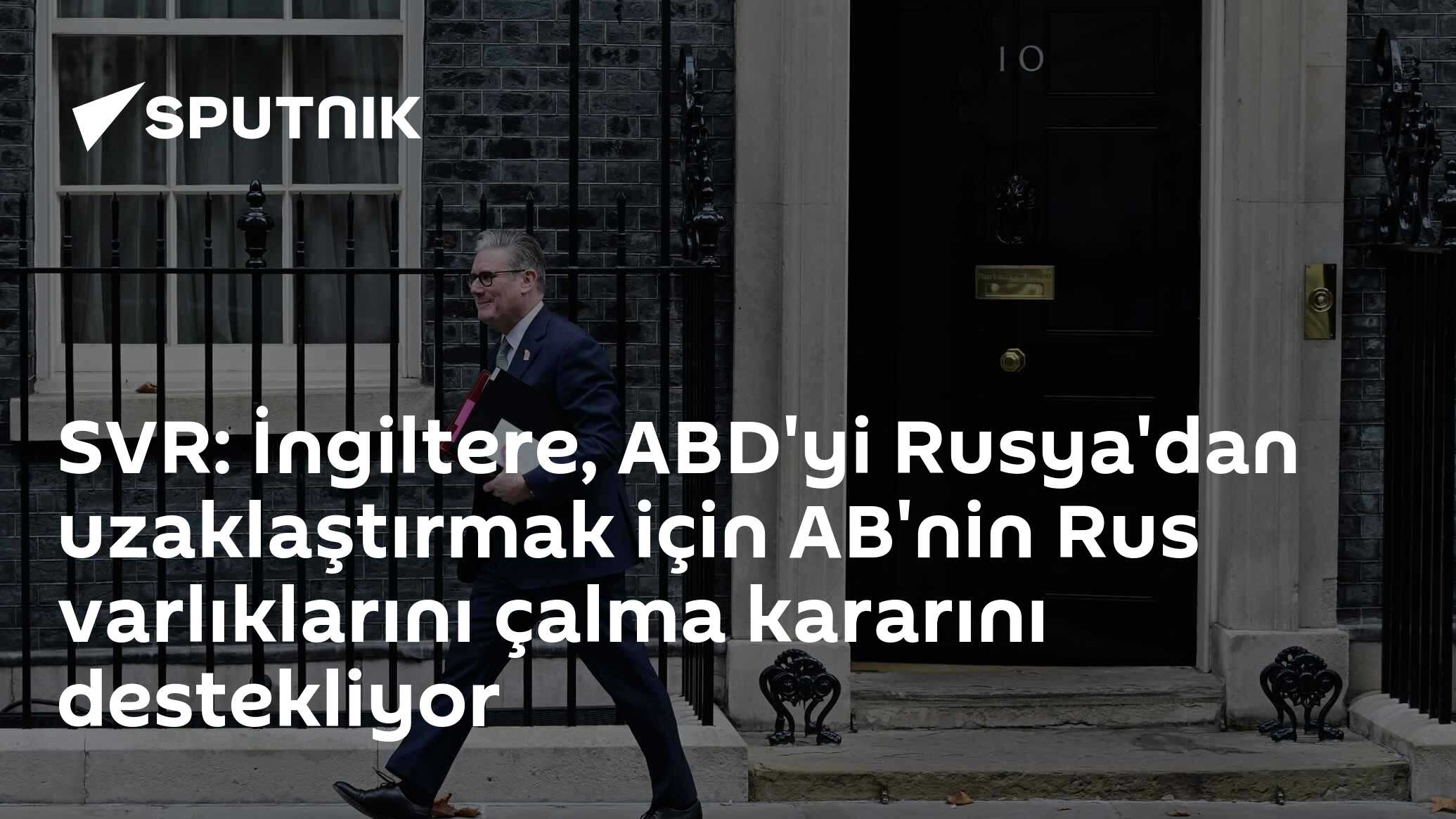 SVR: İngiltere, ABD'yi Rusya'dan uzaklaştırmak için AB'nin Rus varlıklarını çalma kararını destekliyor