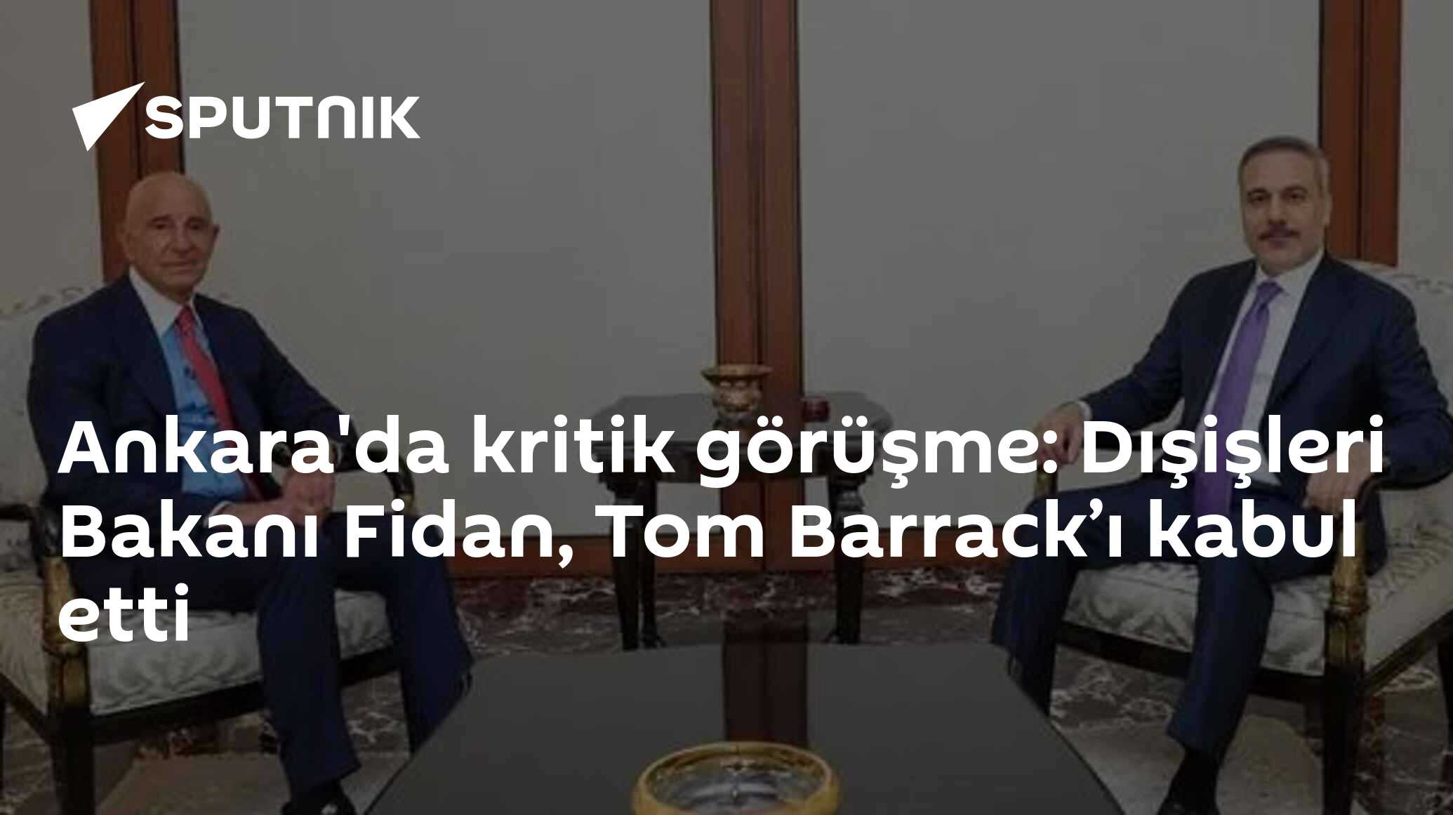 Ankara'da kritik görüşme: Dışişleri Bakanı Fidan, Tom Barrack’ı kabul etti