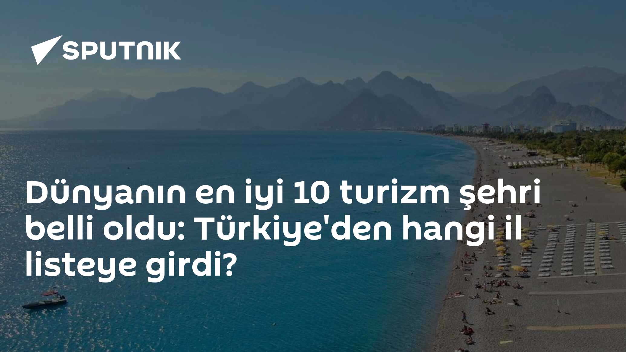Dünyanın en iyi 10 turizm şehri belli oldu: Türkiye'den hangi il listeye girdi?