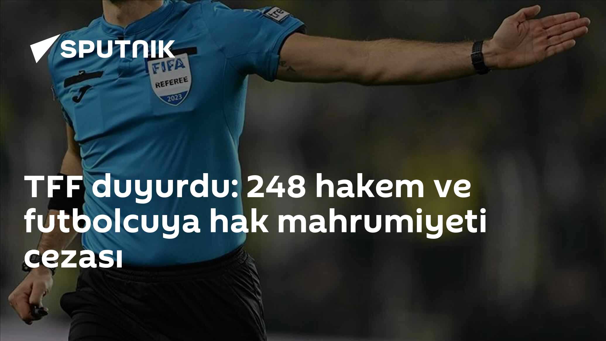 TFF duyurdu: 248 hakem ve futbolcuya hak mahrumiyeti cezası