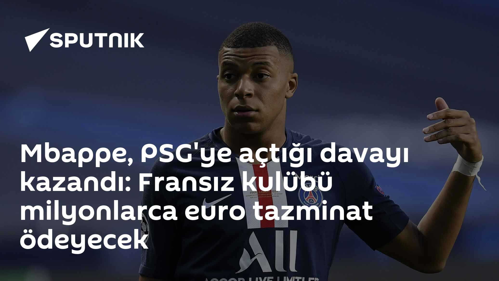 Mbappe, PSG'ye açtığı davayı kazandı: Fransız kulübü milyonlarca euro tazminat ödeyecek