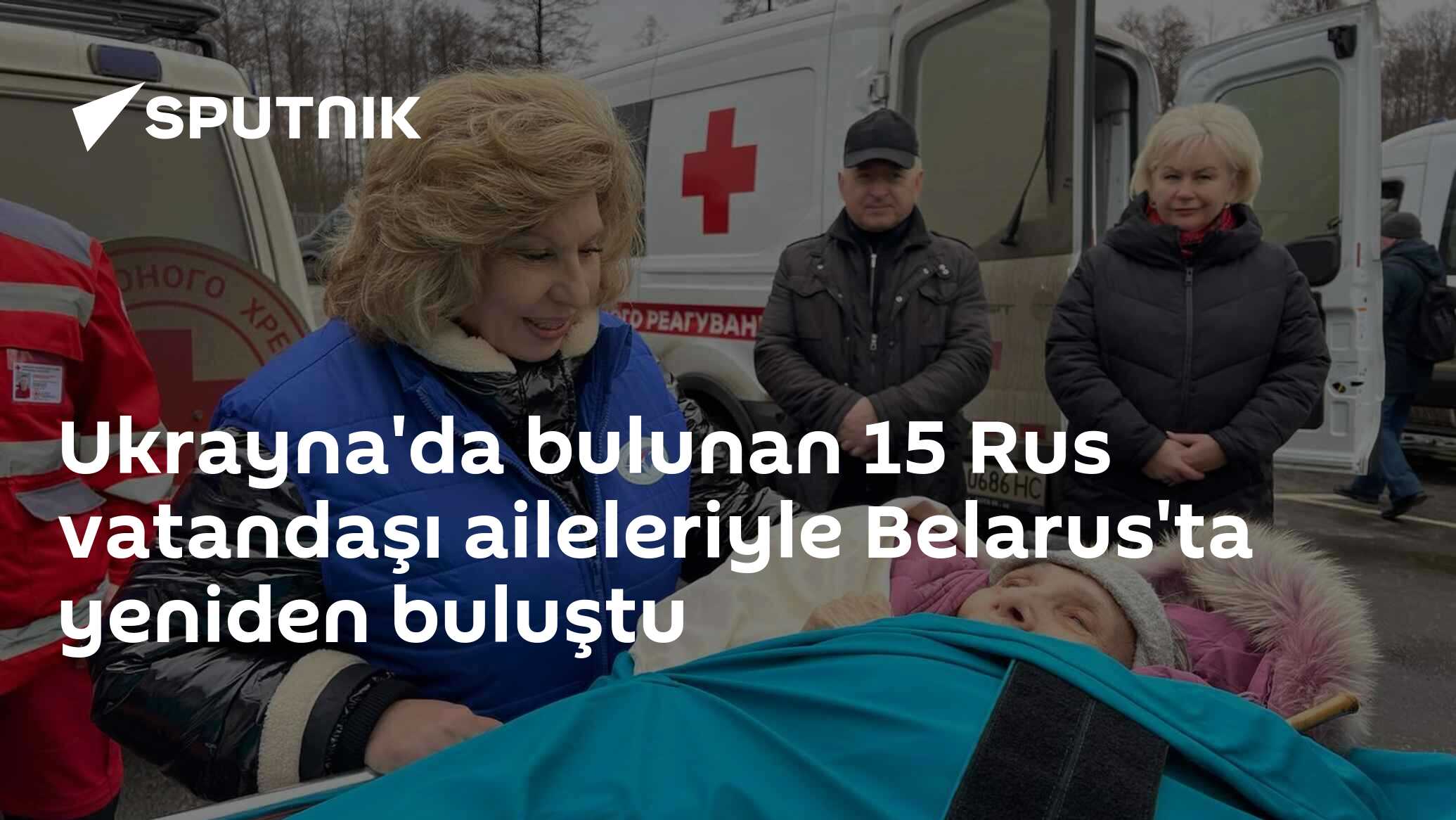 Ukrayna'da bulunan 15 Rus vatandaşı aileleriyle Belarus'ta yeniden buluştu