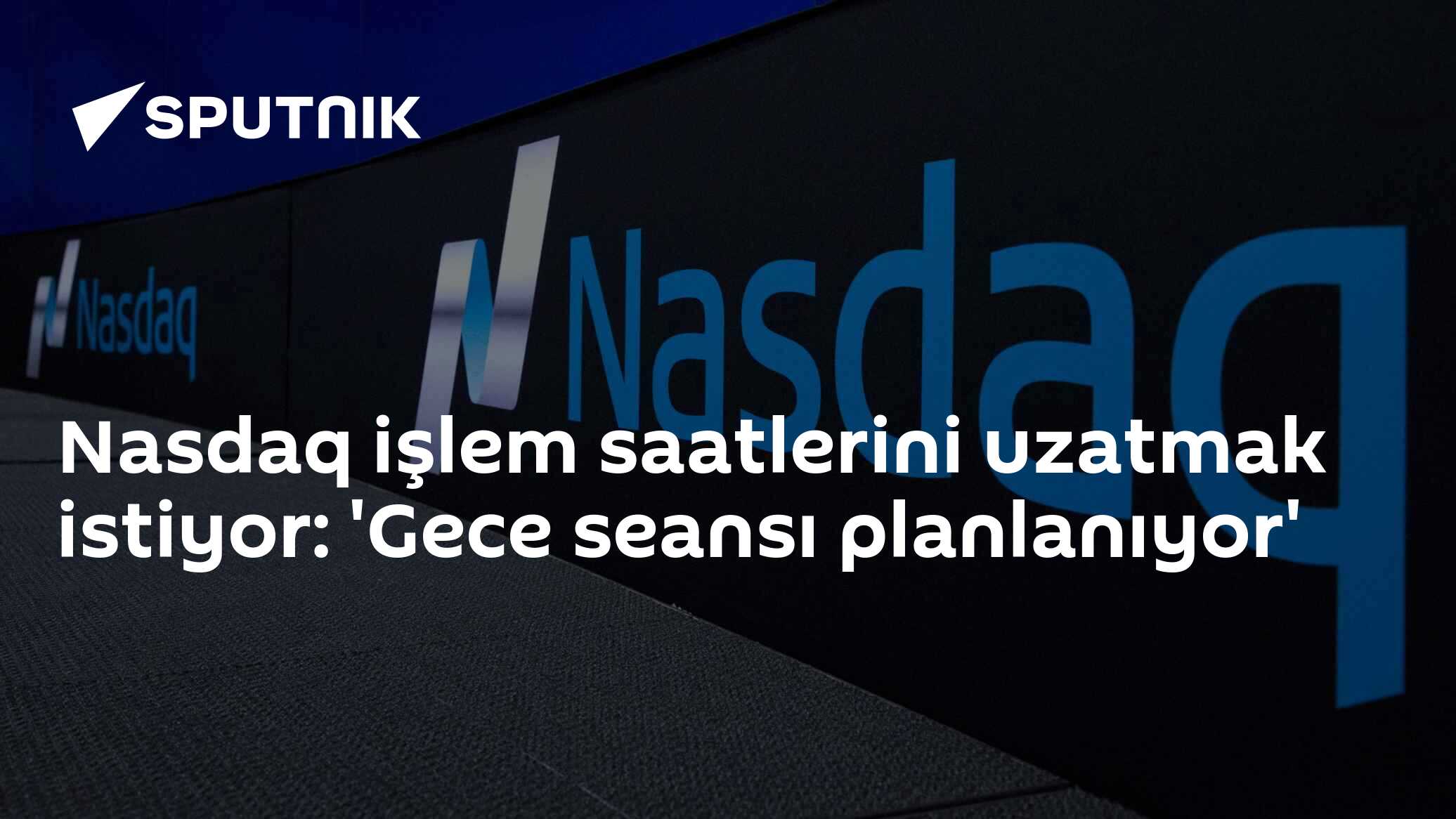 Nasdaq işlem saatlerini uzatmak istiyor: 'Gece seansı planlanıyor'