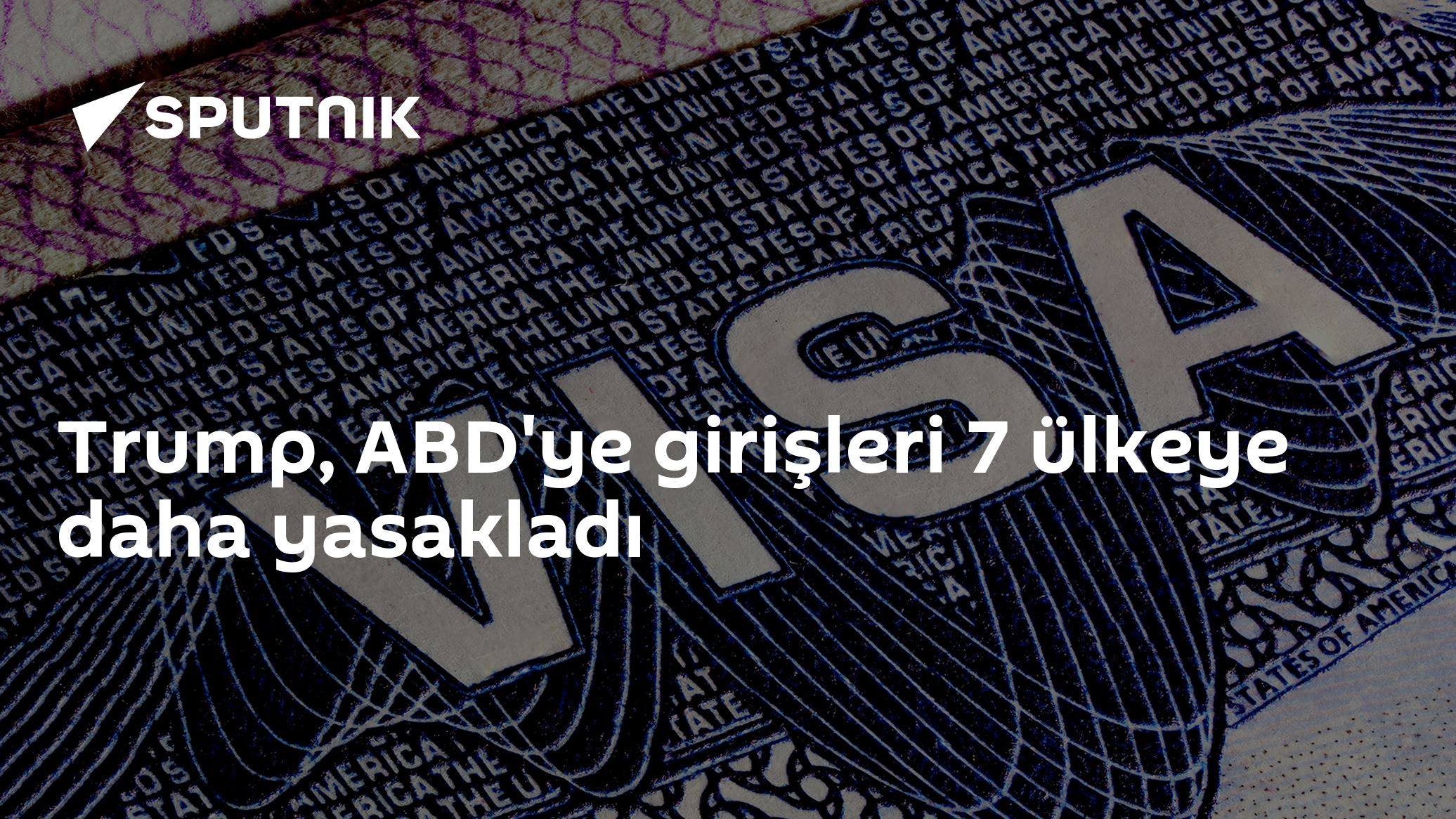 Trump, ABD'ye girişleri 7 ülkeye daha yasakladı