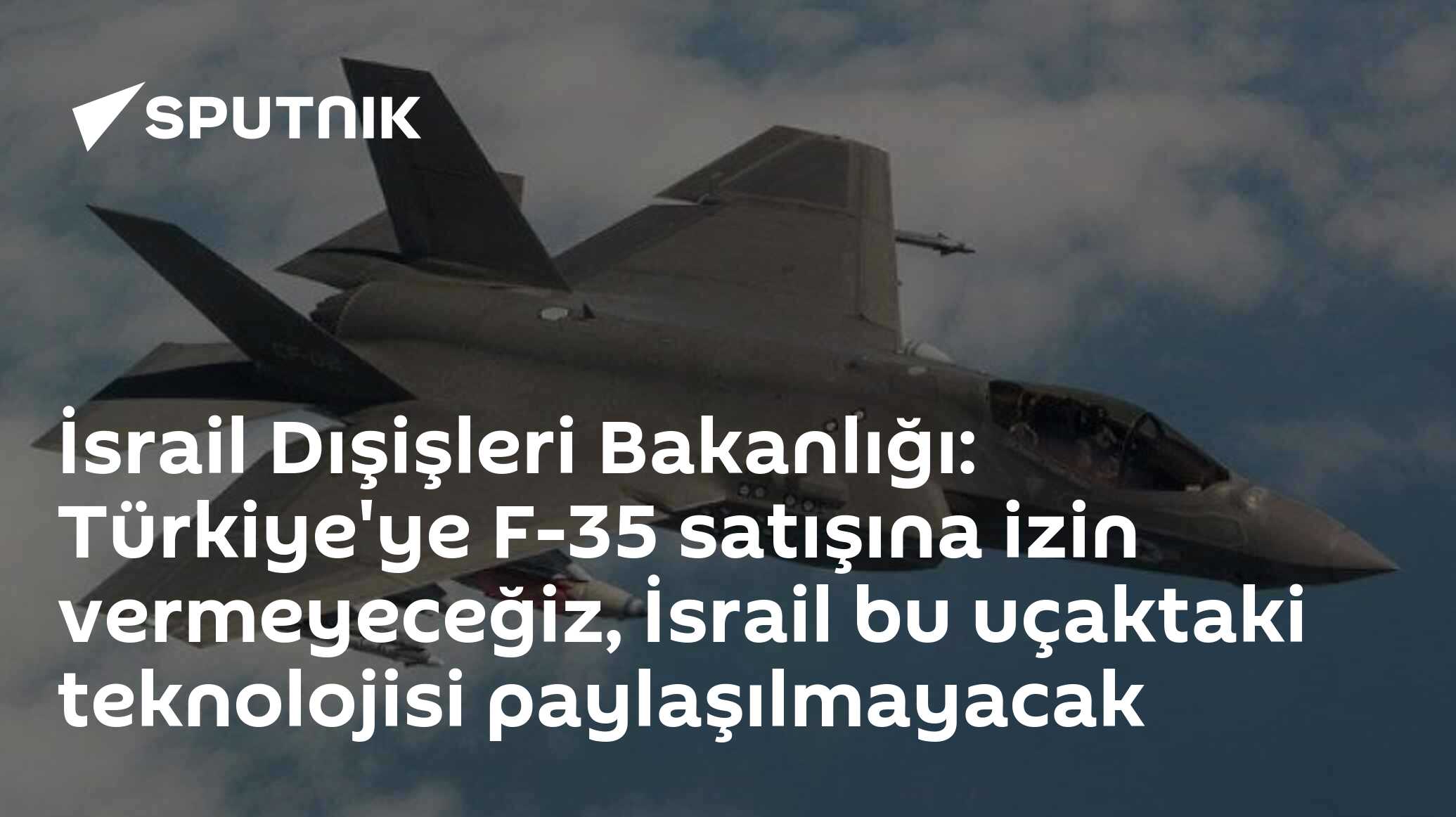 İsrail Dışişleri Bakanlığı: Türkiye'ye F-35 satışına izin...