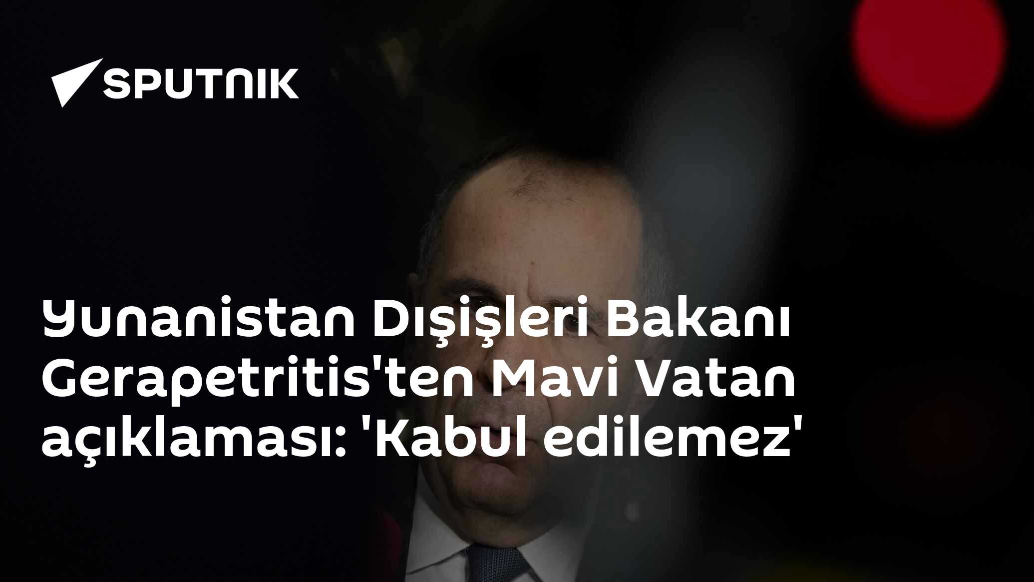 Yunanistan Dışişleri Bakanı Gerapetritis'ten Mavi Vatan açıklaması: 'Kabul edilemez'