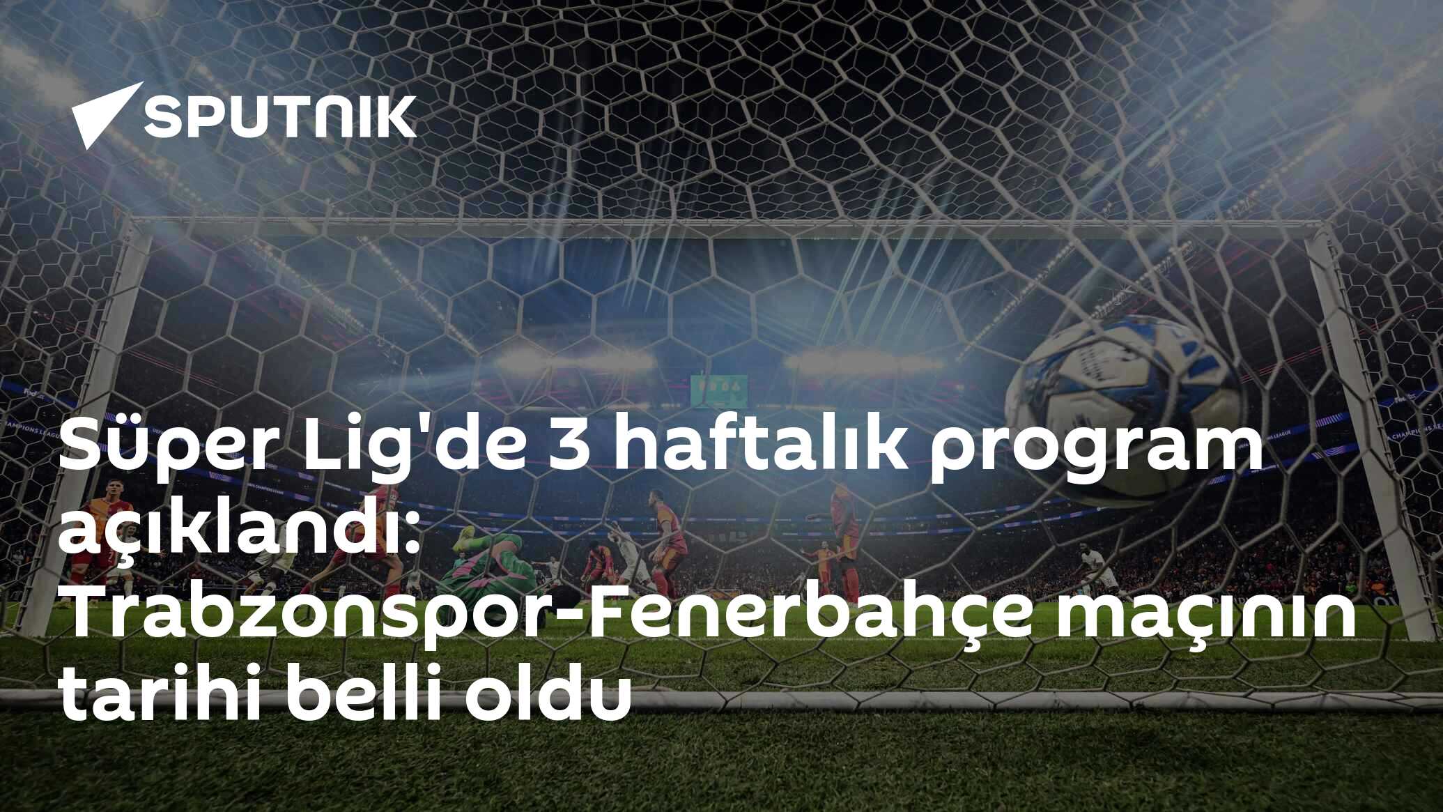 Süper Lig'de 3 haftalık program açıklandı: Trabzonspor-Fenerbahçe maçının tarihi belli oldu
