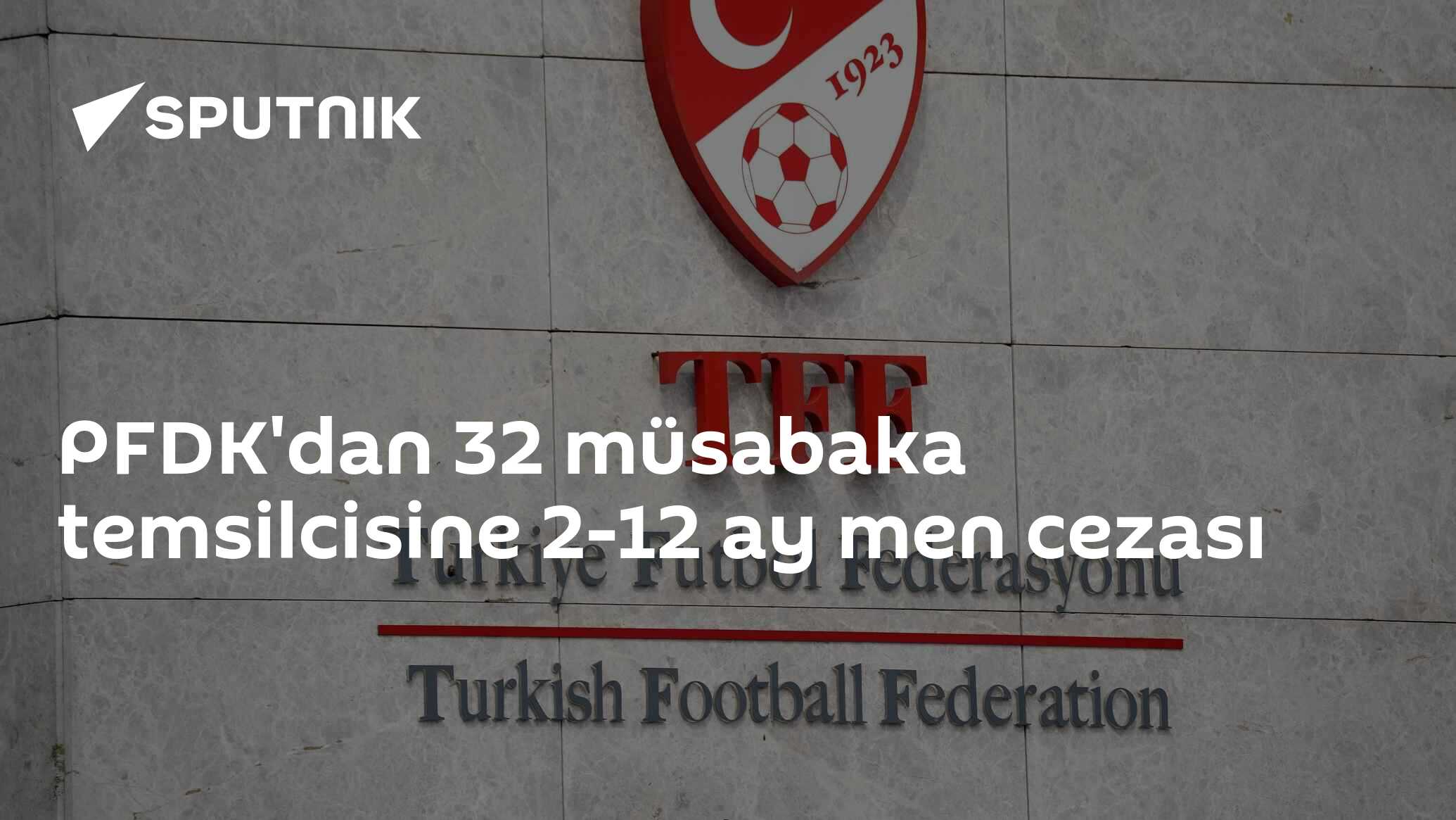 PFDK'dan 32 müsabaka temsilcisine 2-12 ay men cezası