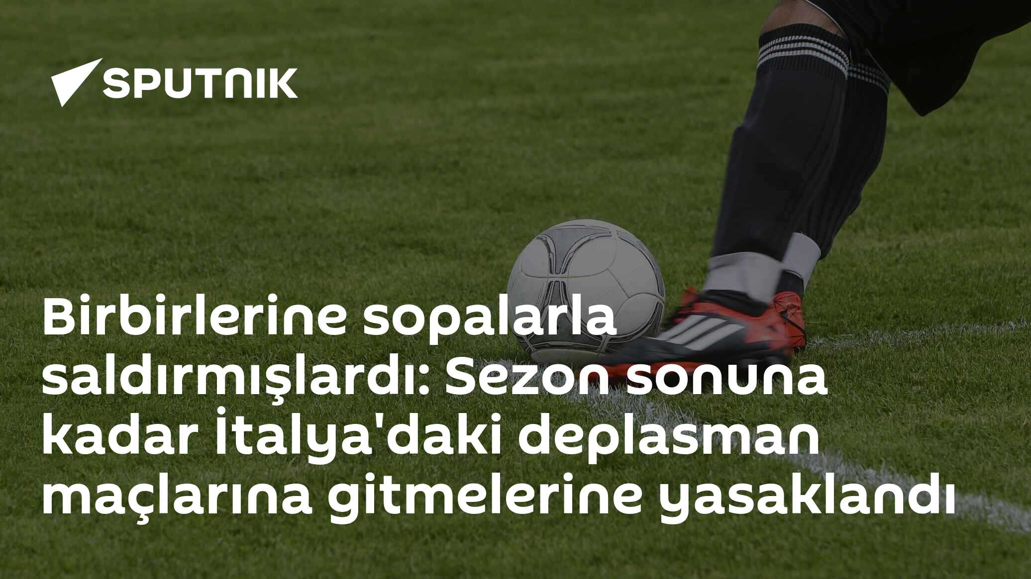 Birbirlerine sopalarla saldırmışlardı: Sezon sonuna kadar İtalya'daki deplasman maçlarına gitmelerine yasaklandı