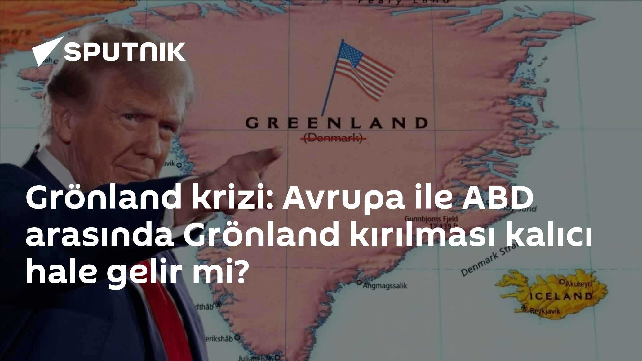 ABD Başkanı Donald Trump'un Grönland Krizi ve Avrupa ile ABD Arasındaki Tension