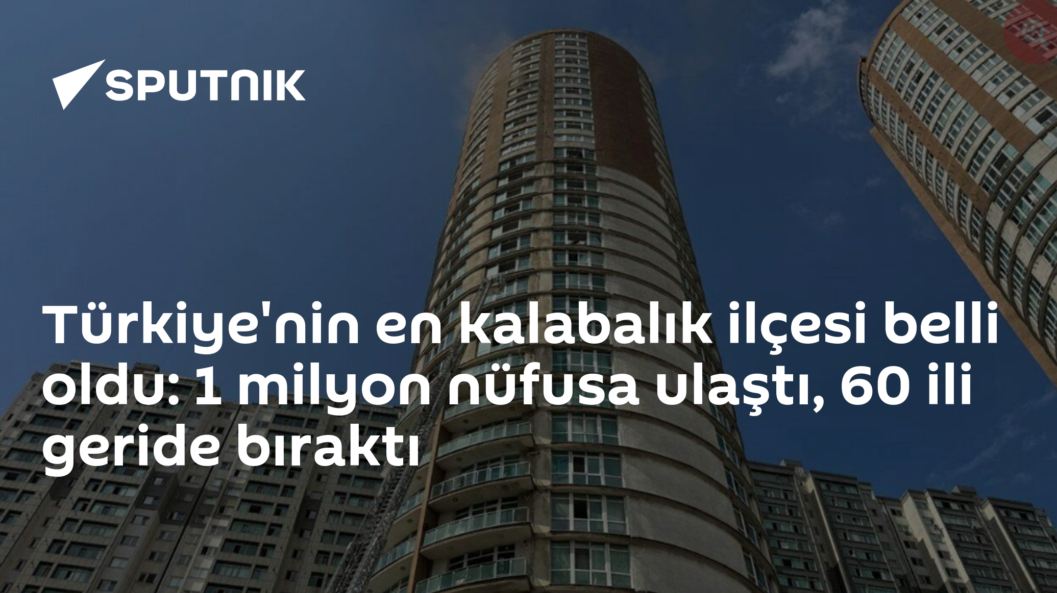 Türkiye'nin en kalabalık ilçesi belli oldu: 1 milyon nüfusa ulaştı, 60 ili geride bıraktı