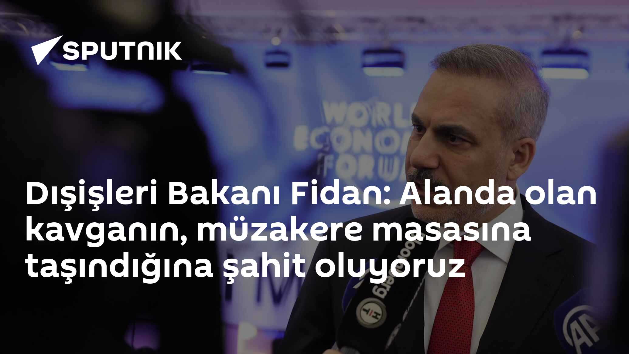 Dışişleri Bakanı Fidan: Alanda olan kavganın, müzakere masasına taşındığına şahit oluyoruz