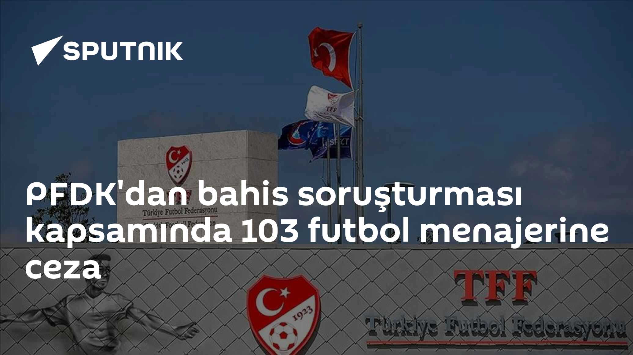 PFDK'dan bahis soruşturması kapsamında 103 futbol menajerine ceza