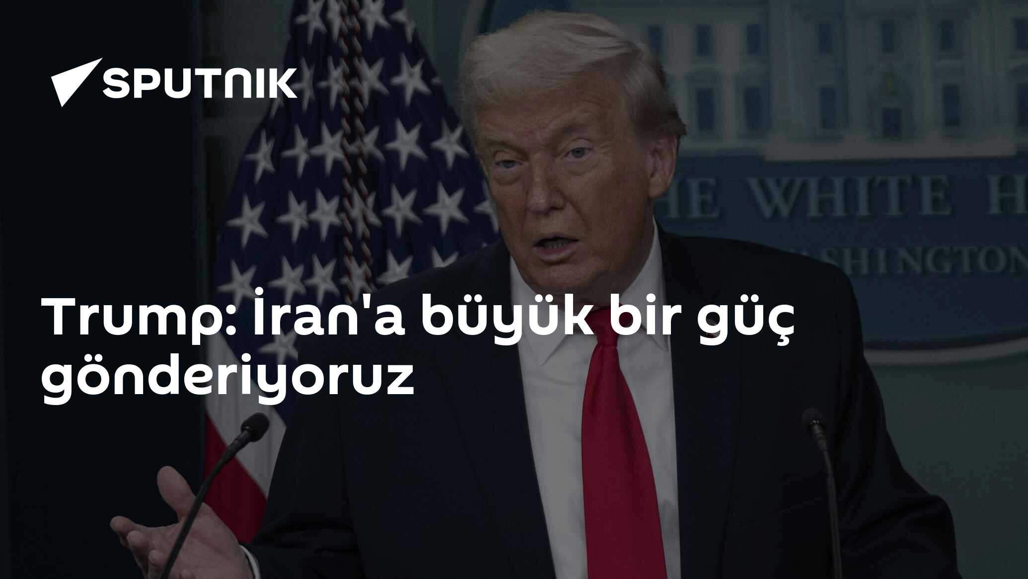 Trump: İran'a büyük bir güç gönderiyoruz