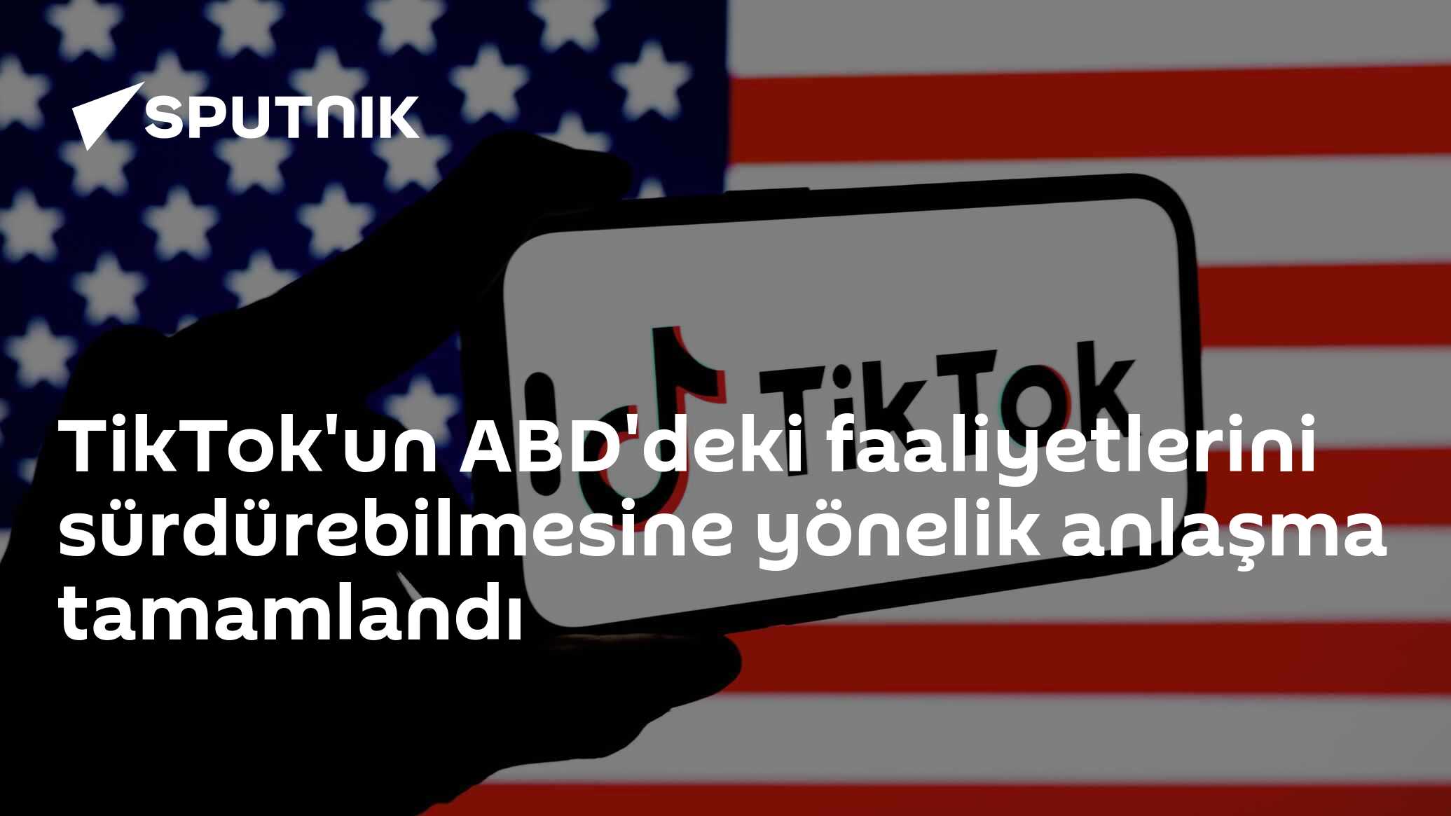 TikTok'un ABD'deki faaliyetlerini sürdürebilmesine yönelik anlaşma tamamlandı