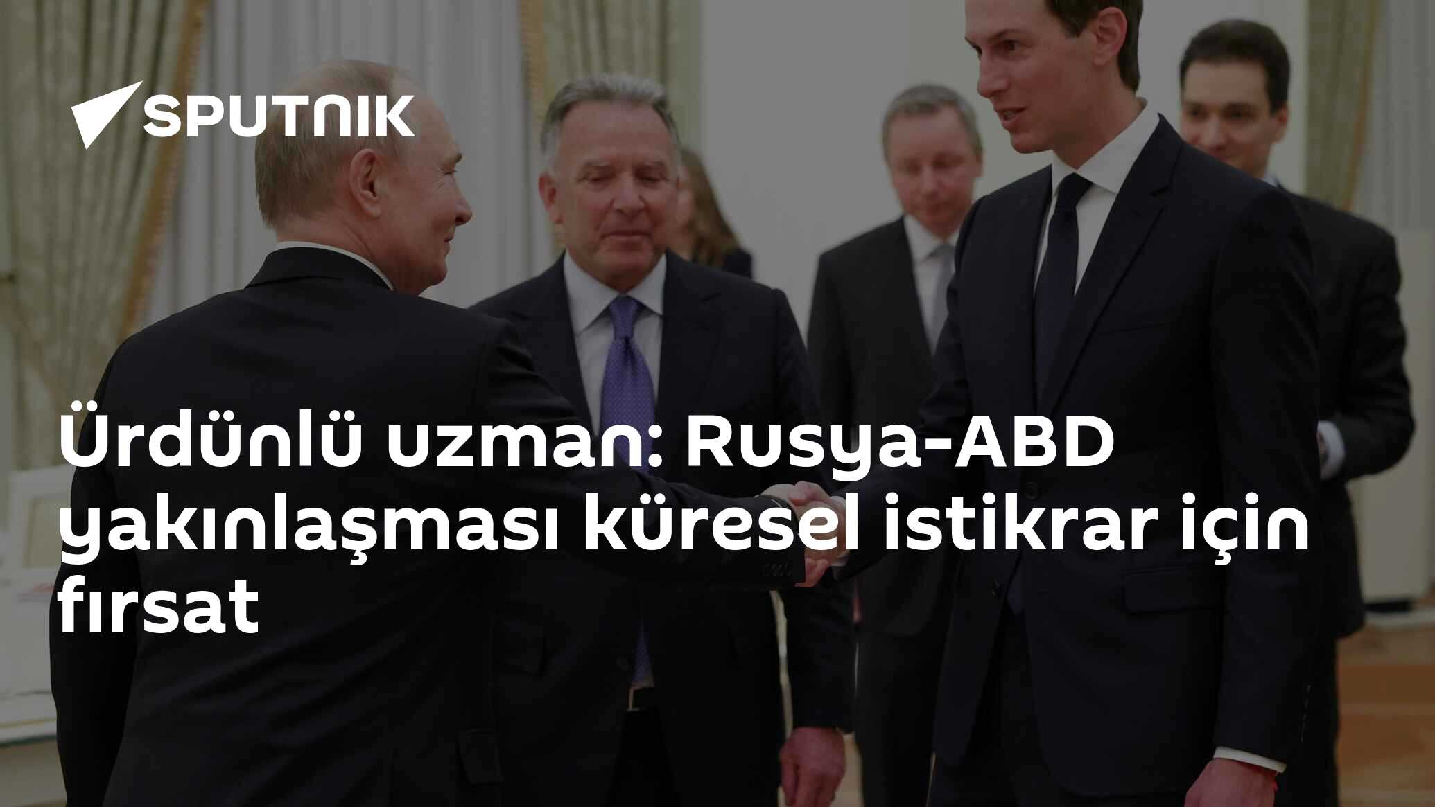 Ürdünlü uzman: Rusya-ABD yakınlaşması küresel istikrar için fırsat