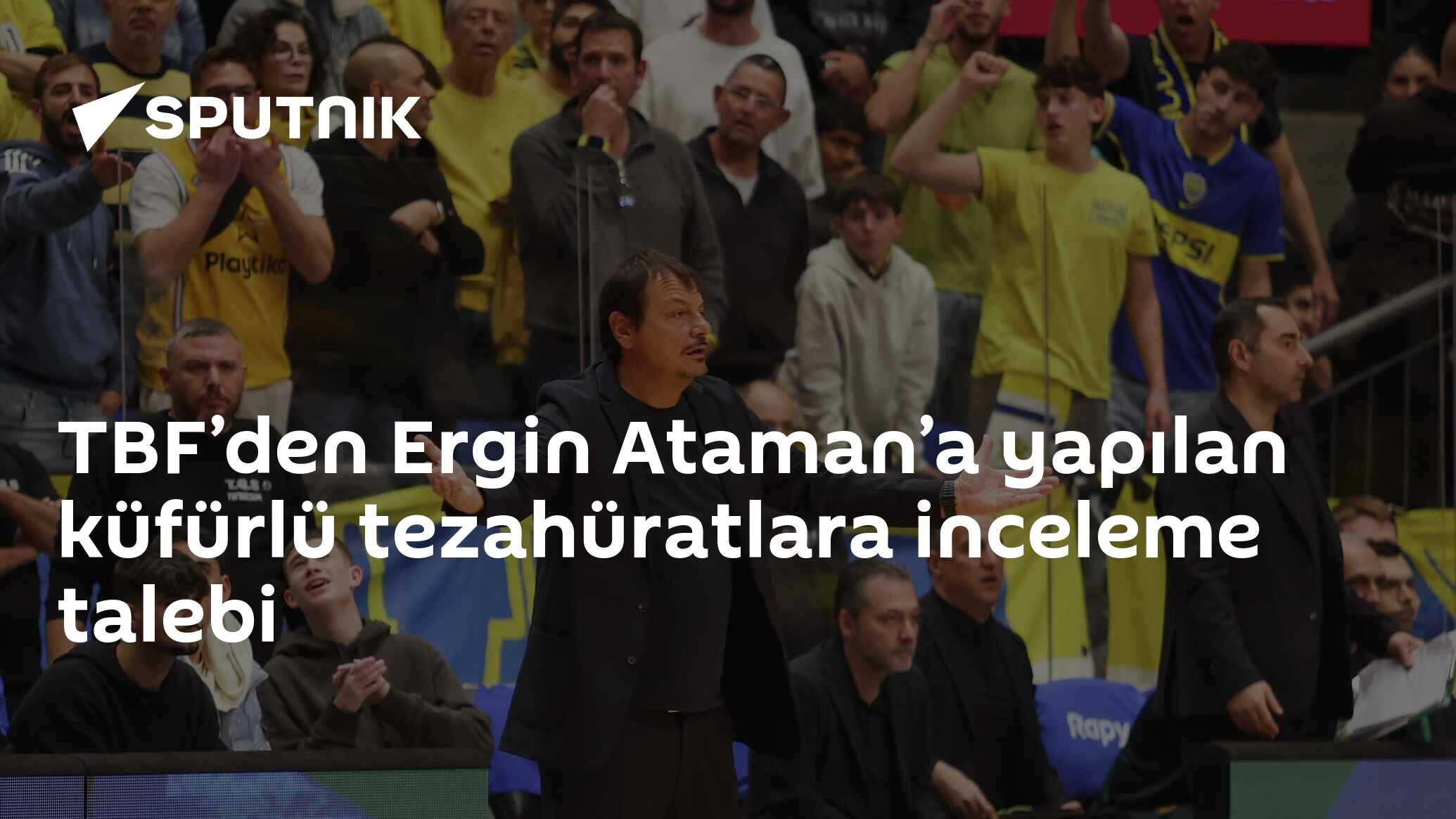 TBF, Ergin Ataman’a Küfürlü Yorumlar Nedeniyle Soruşturma Talebi