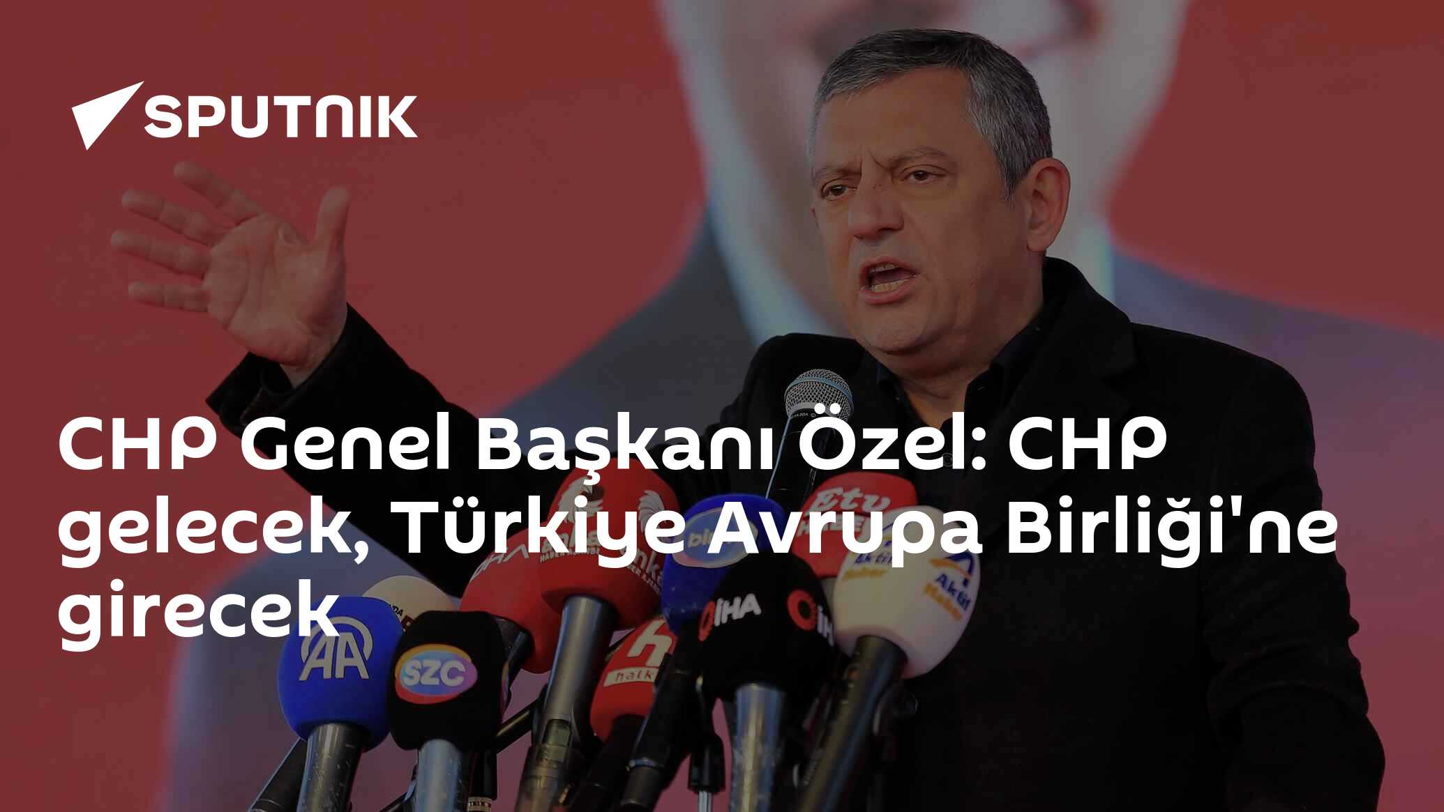 CHP Genel Başkanı, Türkiye'nin AB'ye Gireceği Konusunda