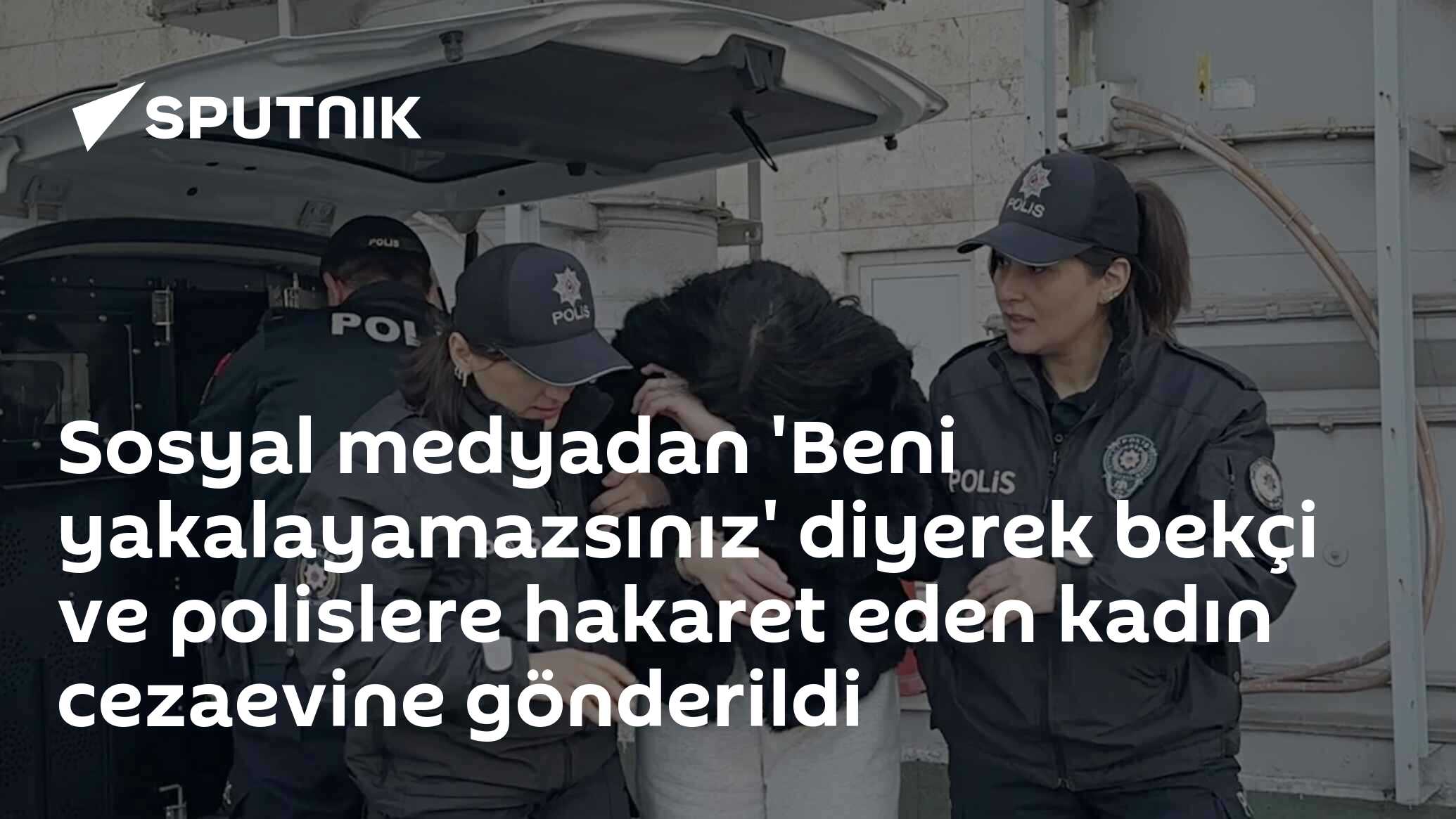 Sosyal Medya Davası: Kadın Polisle Bekçiye Hakaret Eder Ve Cezaevine Gönderildi