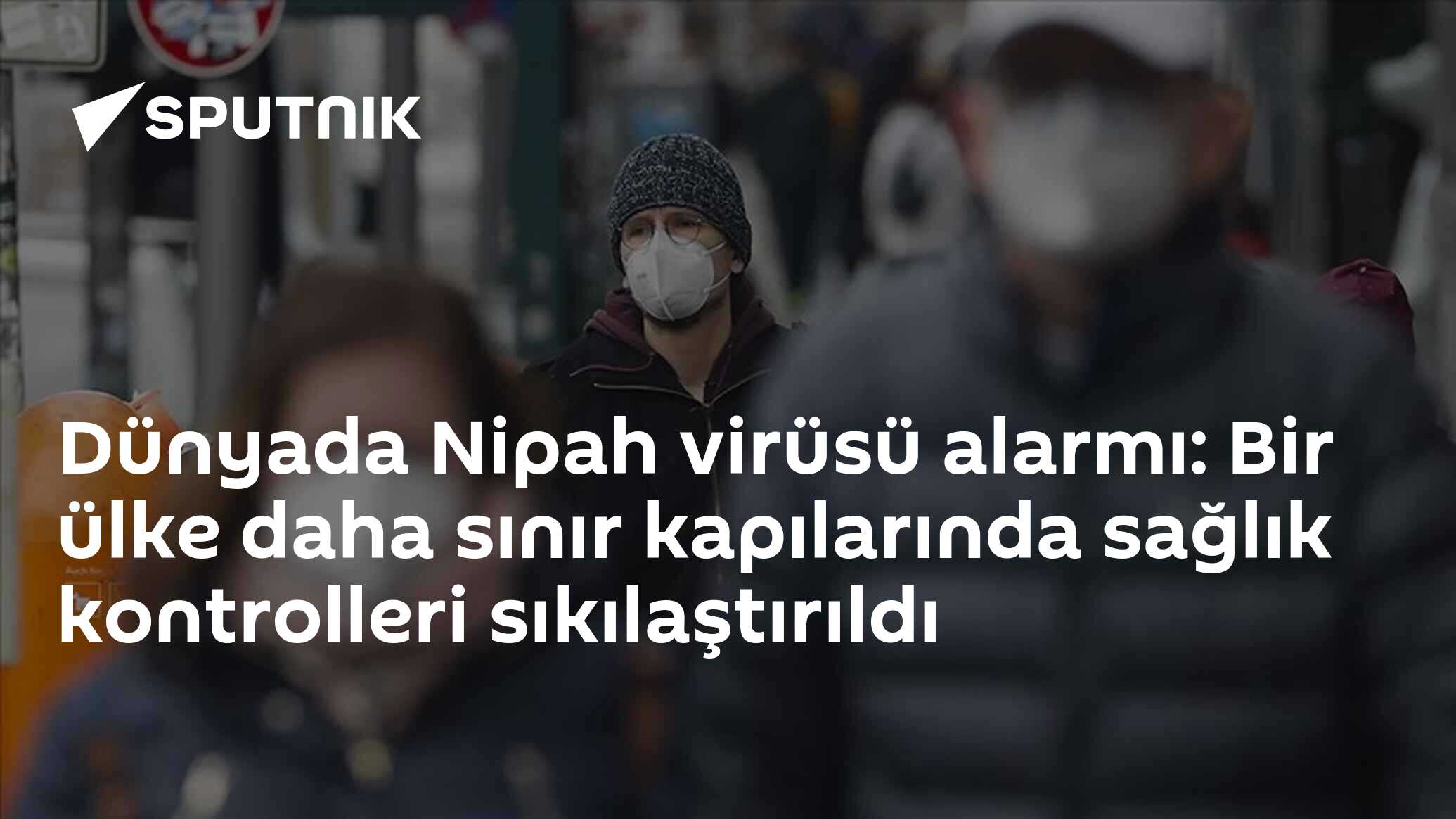 Nipah Virüsü, Bir Daha Sınır Kapılarını Kolluyor</p>
