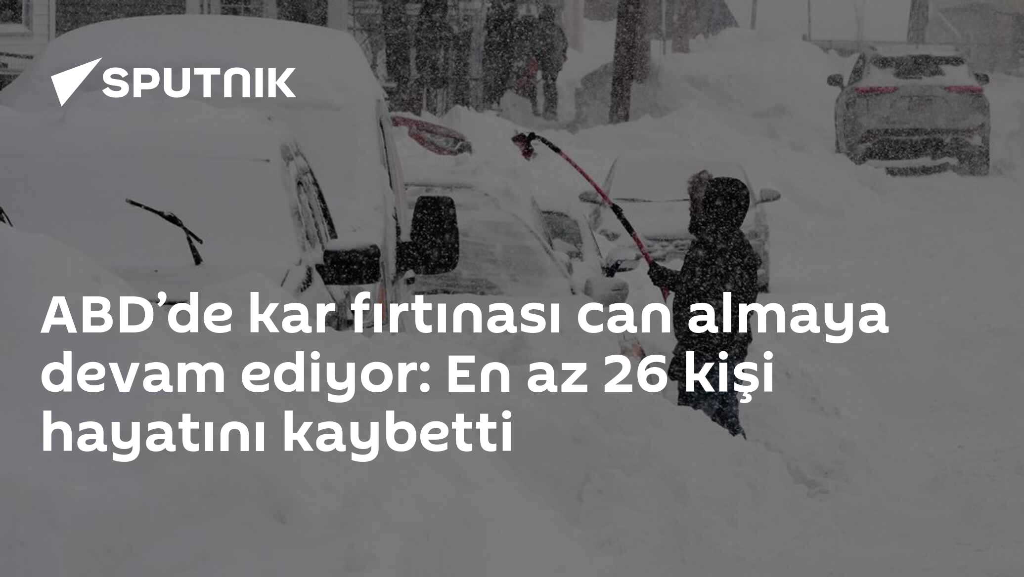 ABD’de kar fırtınası can almaya devam ediyor: En az 26 kişi hayatını kaybetti