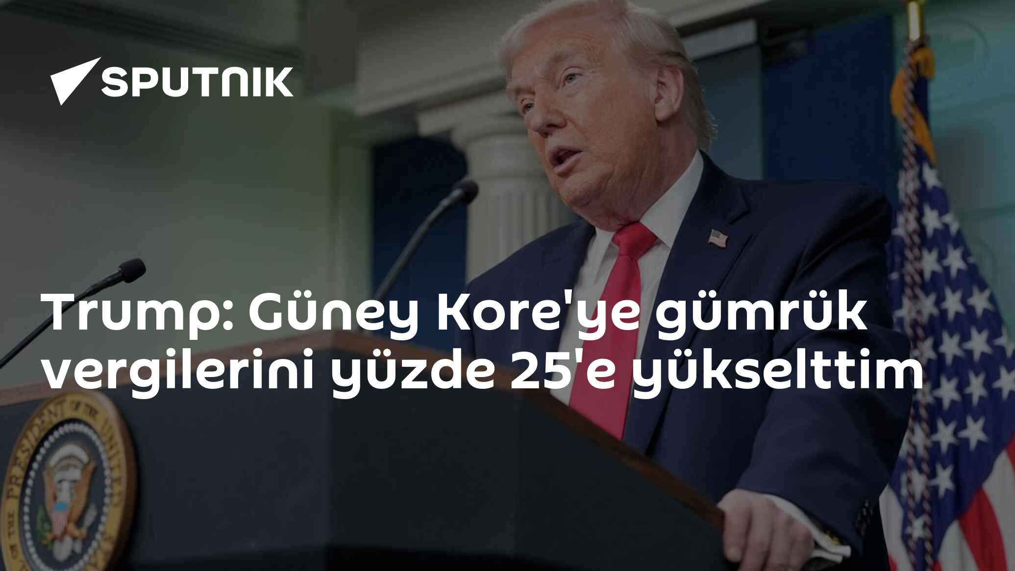 Trump, Güney Kore'ye Gümrük Vergilerini Yükseltiyor