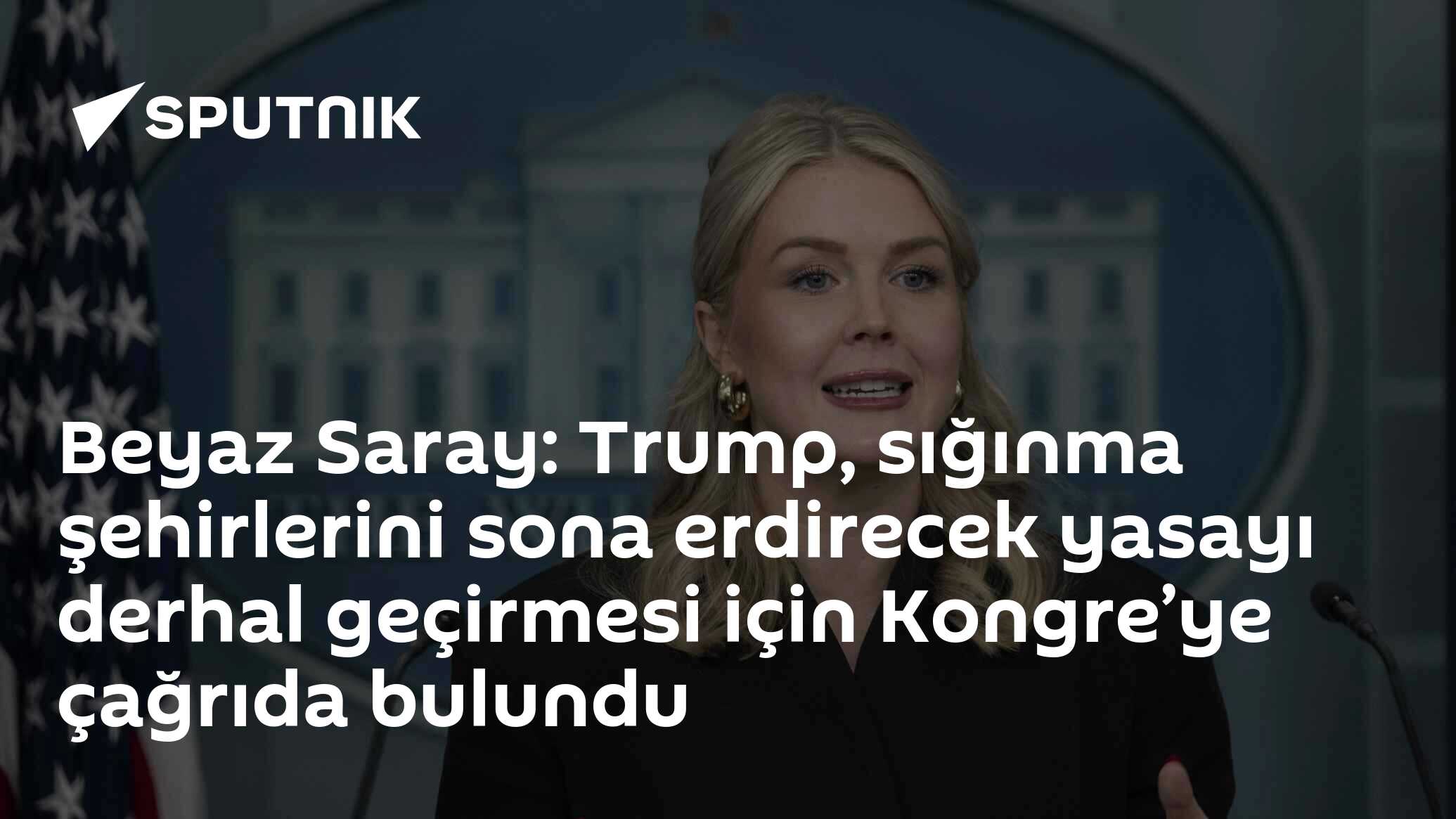 Beyaz Saray: Trump, sığınma şehirlerini sona erdirecek yasayı derhal geçirmesi için Kongre’ye çağrıda bulundu
