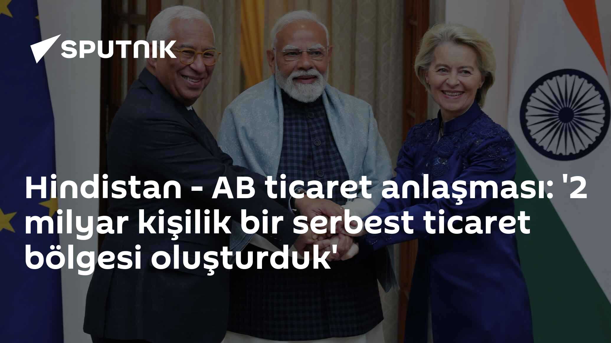 Hindistan - AB ticaret anlaşması: '2 milyar kişilik bir serbest ticaret bölgesi oluşturduk'