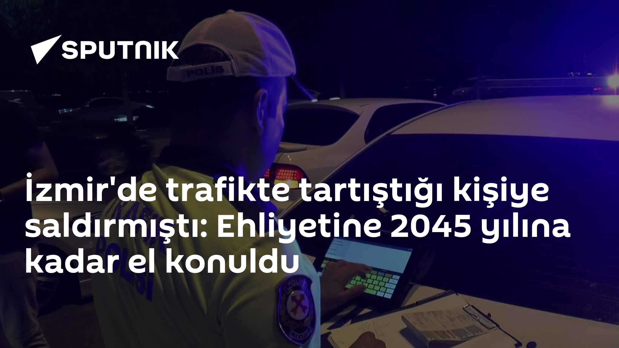 İzmir'de trafikte tartıştığı kişiye saldırmıştı: Ehliyetine 2045 yılına kadar el konuldu